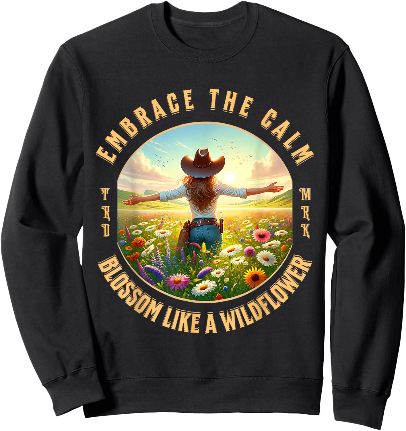 Embrace The Calm Blossom Like A Wildflower Cowgirl Sweatshirt - Sweatshirt | Black