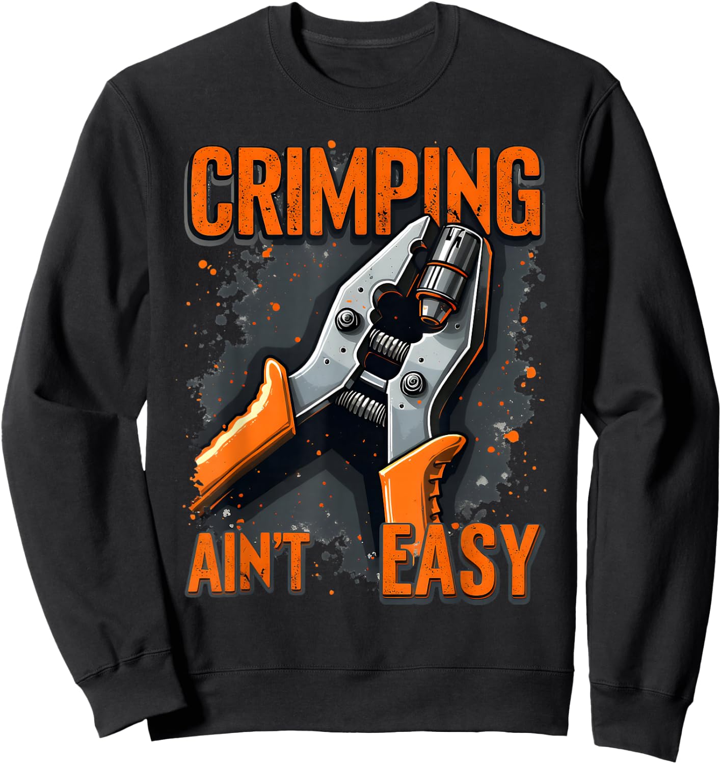 Fun Electrician Crimper Wire Tool Gifts Crimping Ain’t Easy Sweatshirt - Sweatshirt | Black
