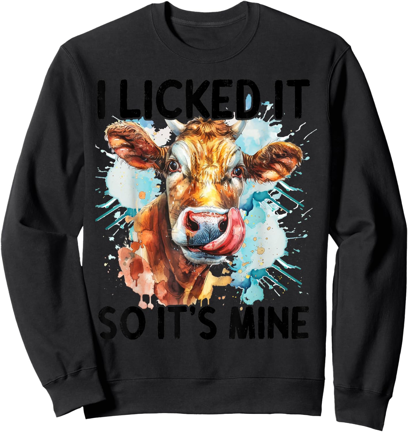 I Licked It So It's Mine Sweatshirt - Sweatshirt | Black