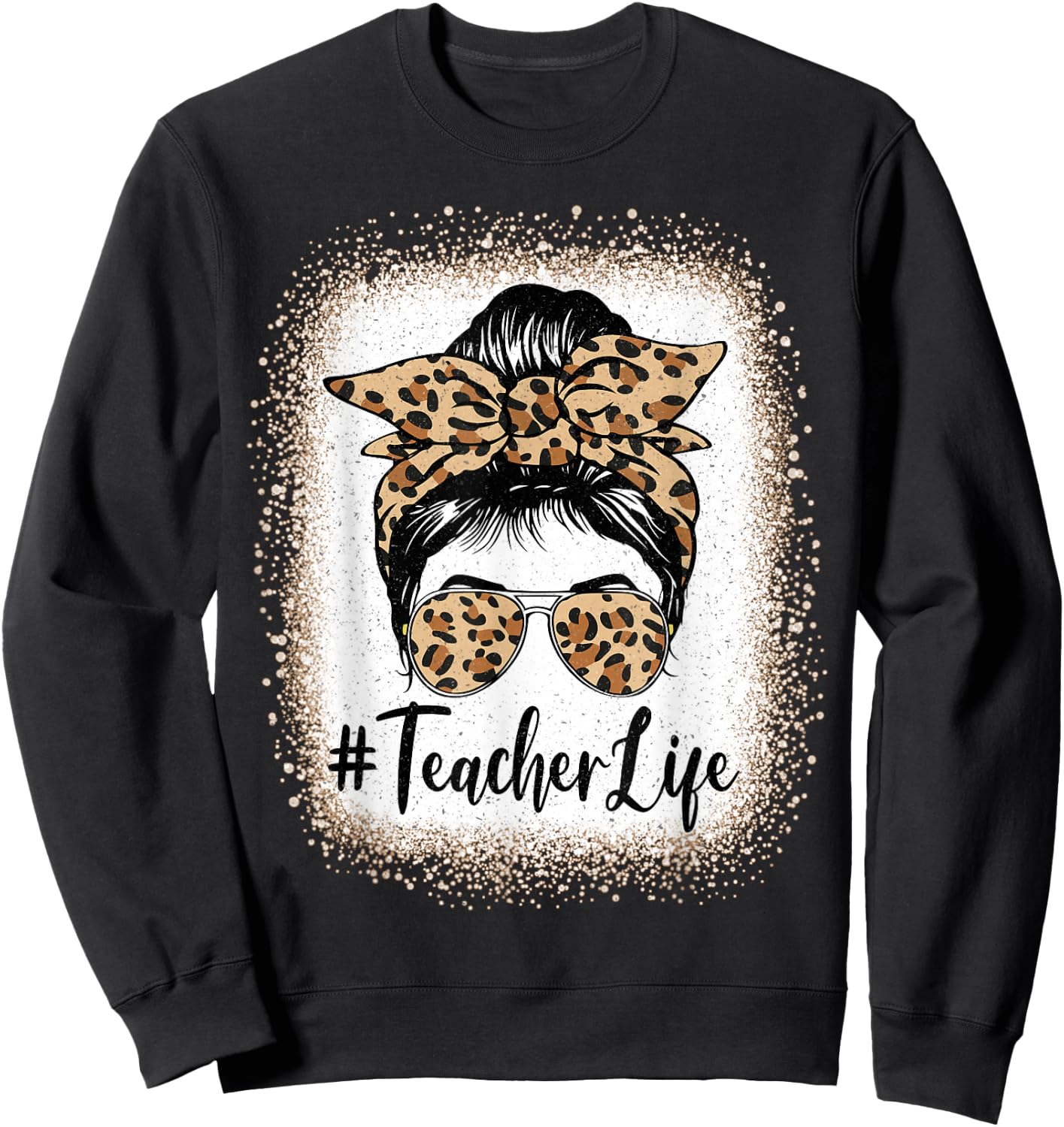 Teacher Life Bleached Leopard Messy Bun Mother's day Sweatshirt - Sweatshirt | Black