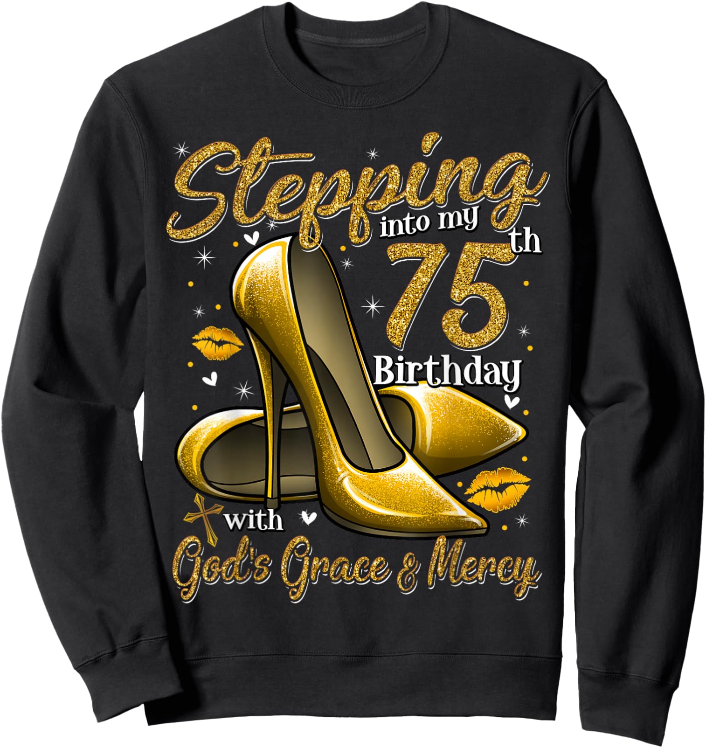 High Heels Stepping Into My 75th Birthday 75 and Fabulous Sweatshirt - Sweatshirt | Black
