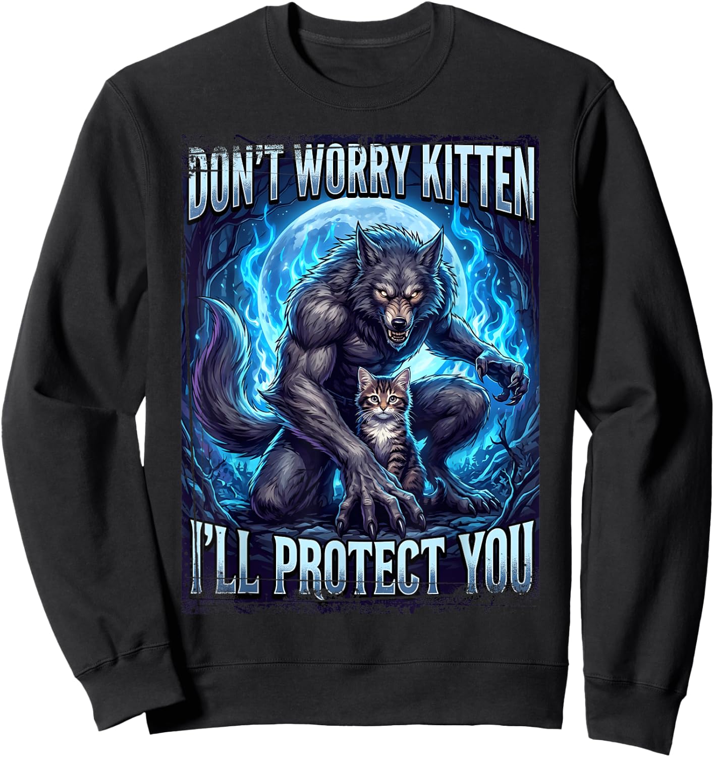 Don't Worry Kitten I'll Protect You Werewolf Sweatshirt - Sweatshirt | Black