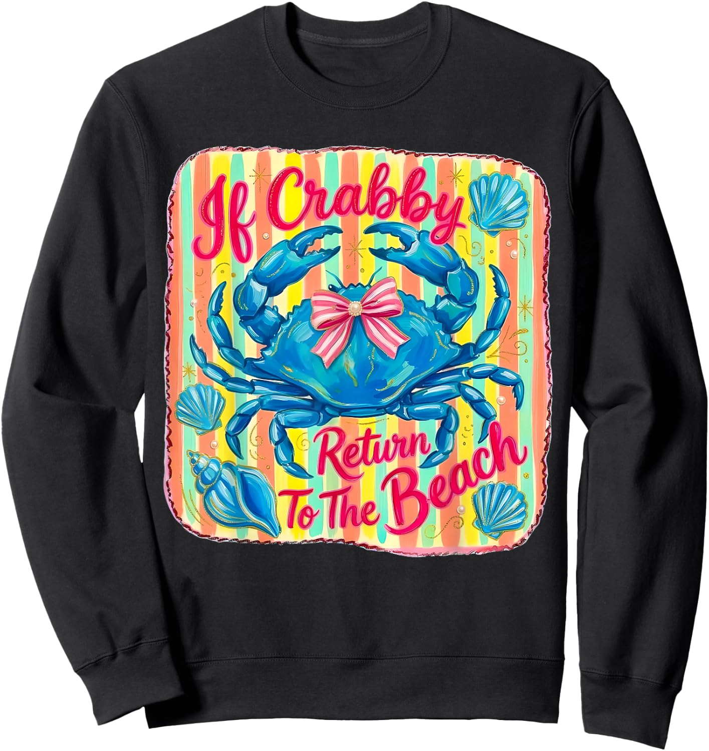 If Crabby Please Return to the Beach Funny Coastal Crab Fun Sweatshirt - Sweatshirt | Black