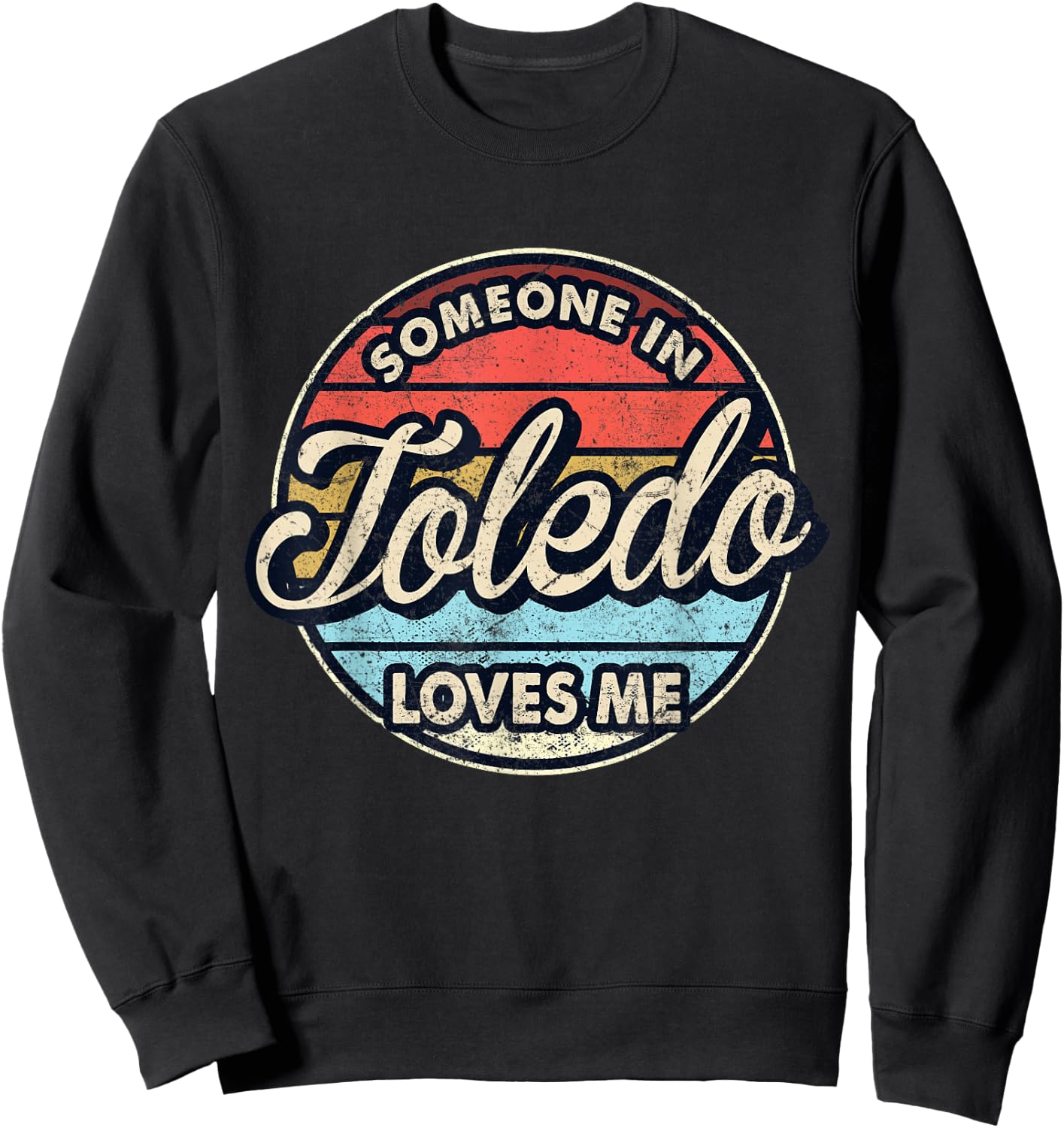 Someone In Toledo Loves Me City US USA Sweatshirt - Sweatshirt | Black
