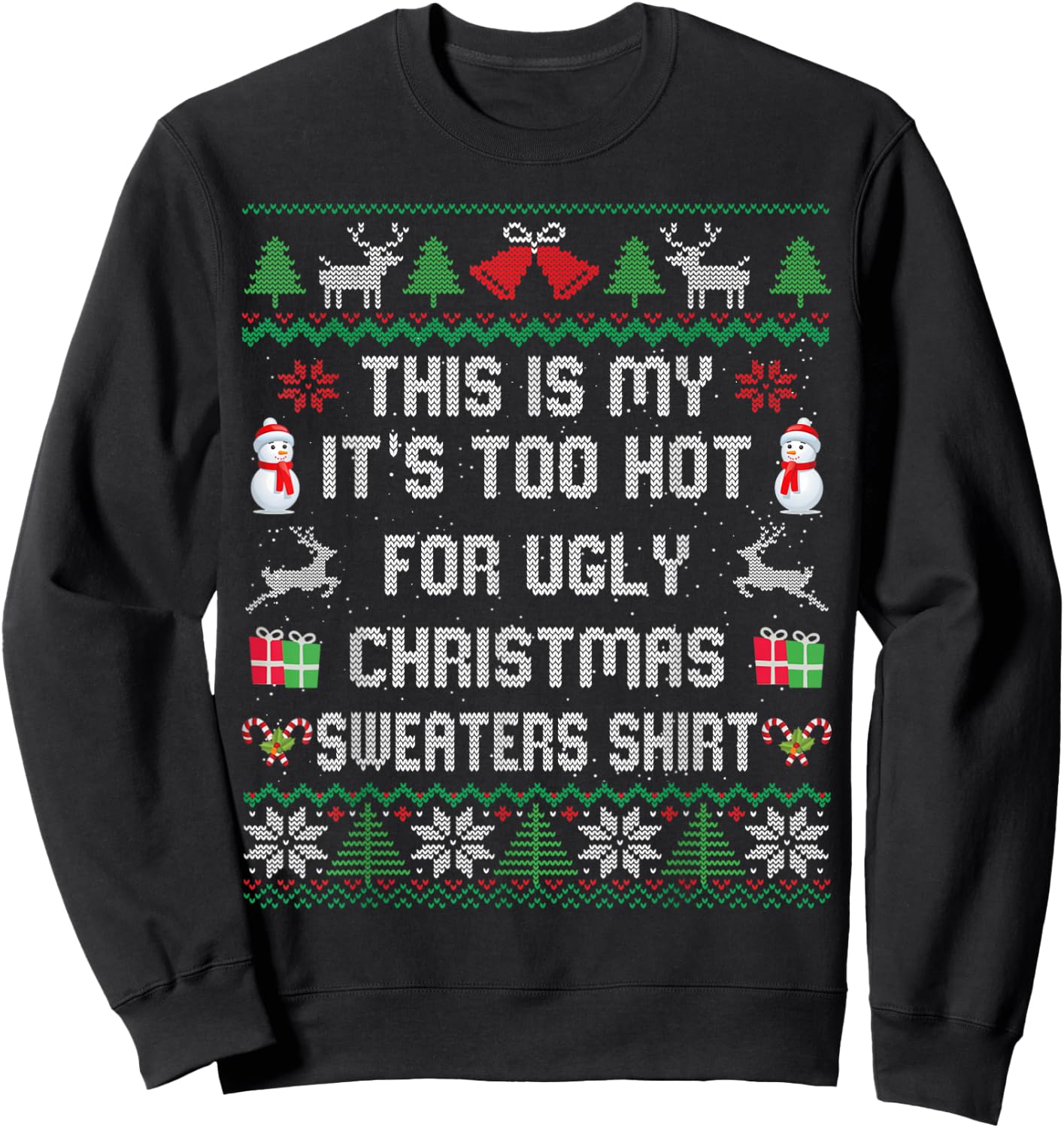 This is My It's Too Hot for Ugly Christmas Sweaters Shirt Sweatshirt - Sweatshirt | Black
