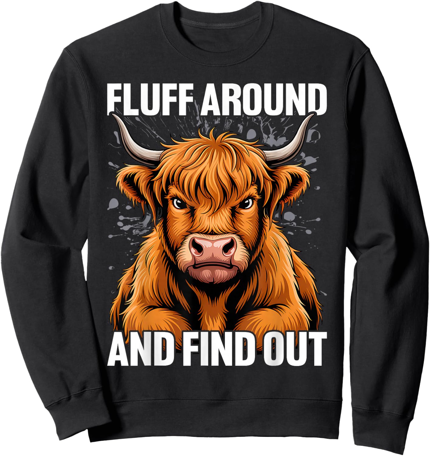 Fluff Around and Find Out Funny Highland Cow Sweatshirt - Sweatshirt | Black
