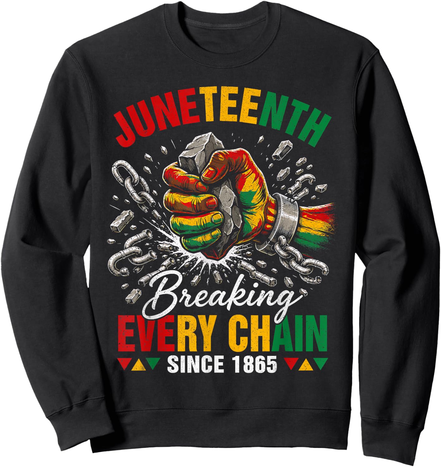 Breaking Every Chain Since 1865 Black Women Men Juneteenth Sweatshirt - Sweatshirt | Black