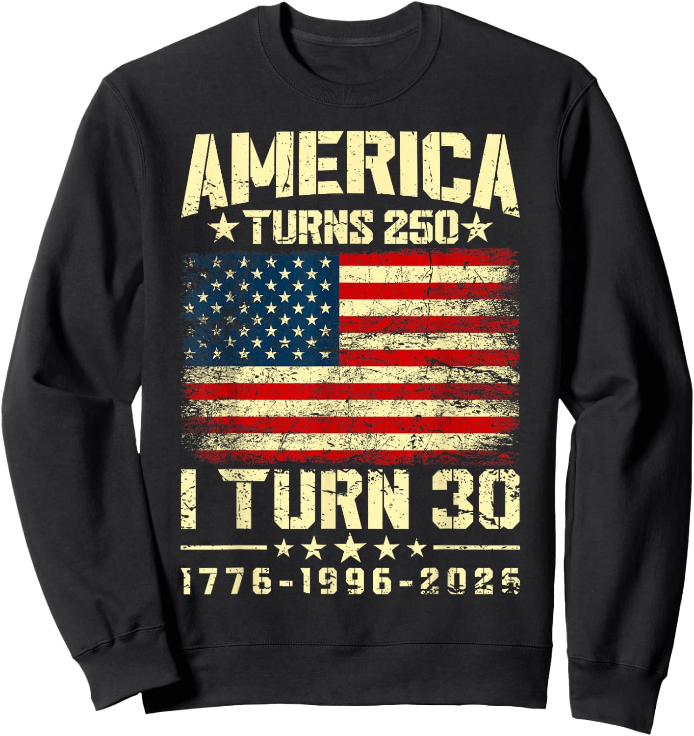 America Turns 250 I Turn 30 250th Anniversary 30th Birthday Sweatshirt - Sweatshirt | Black