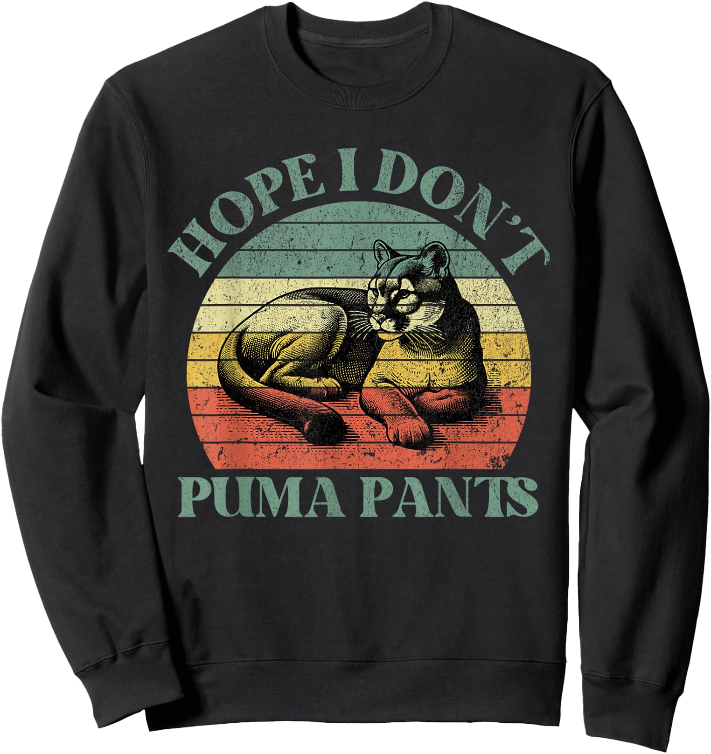 Hope I Don't Puma Pants Funny Unhinged Puma Cat Pun Sweatshirt - Sweatshirt | Black