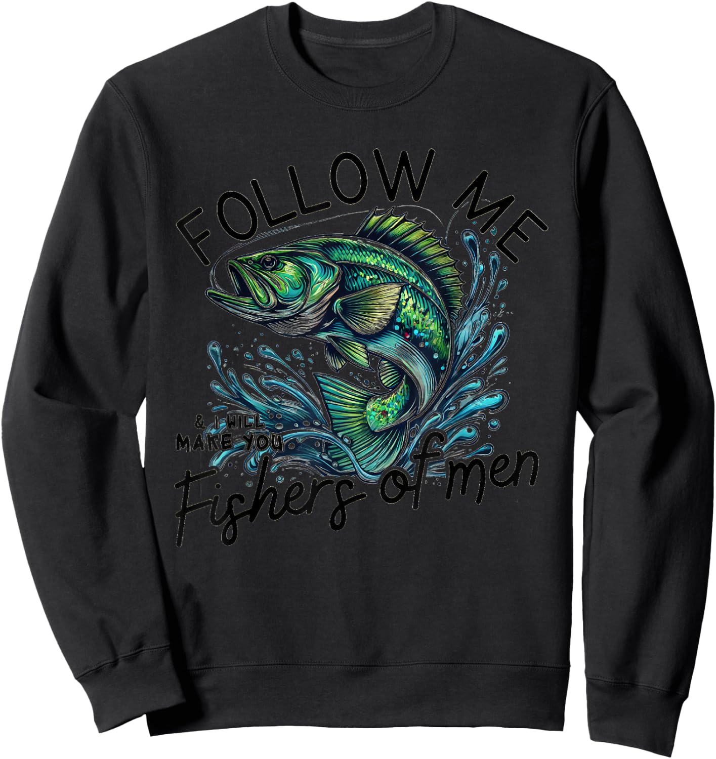 Follow Me and I'll Make You Fishers of Men Sweatshirt - Sweatshirt | Black