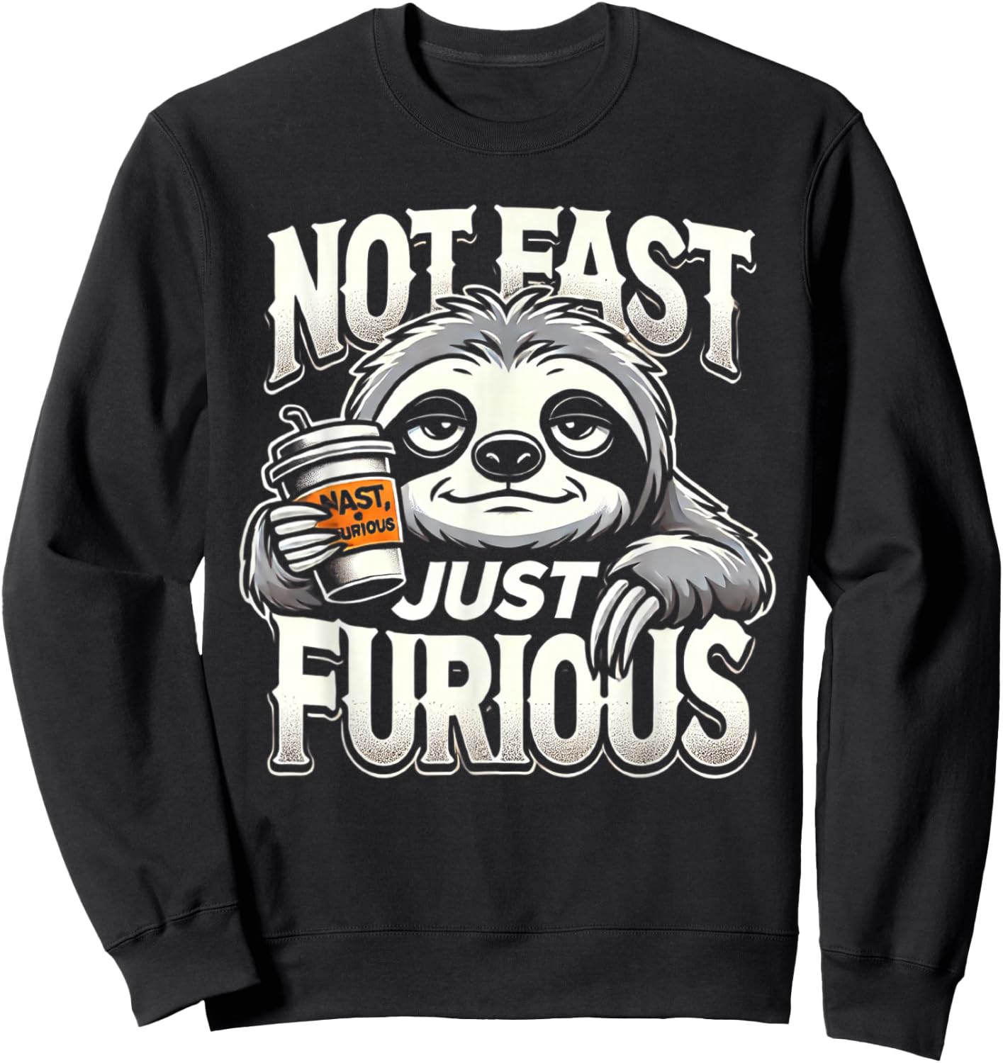Sloth not fast just furious, chilling sloth giftidea Sweatshirt - Sweatshirt | Black