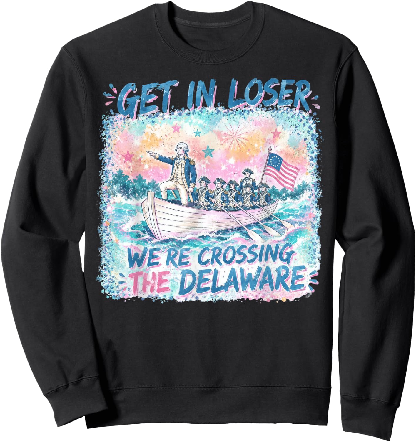4th of July Get in Loser We’re Crossing The Delaware Sweatshirt - Sweatshirt | Black