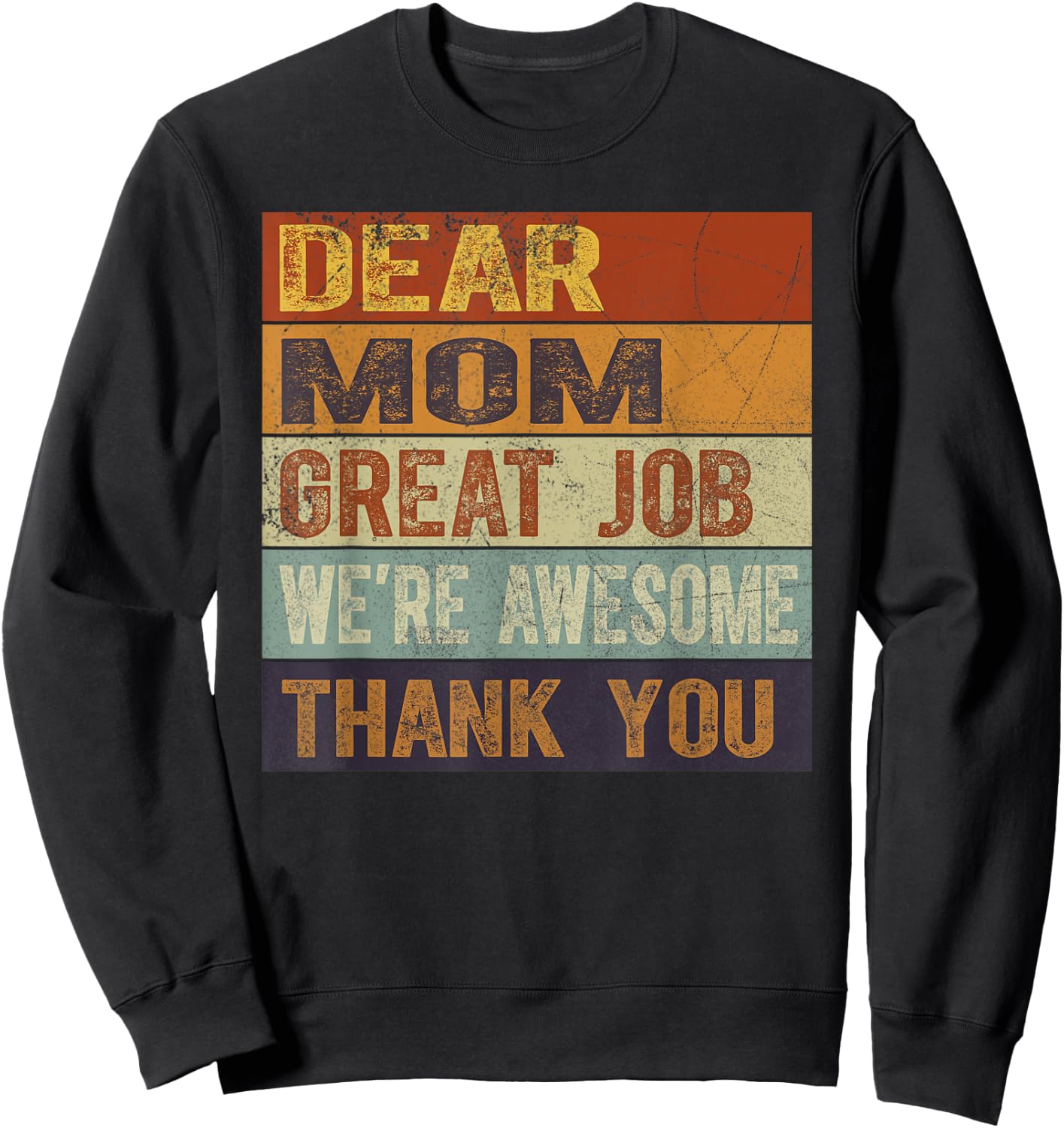 Dear Mom Great Job We're Awesome Thank You Mother's Day Sweatshirt - Sweatshirt | Black