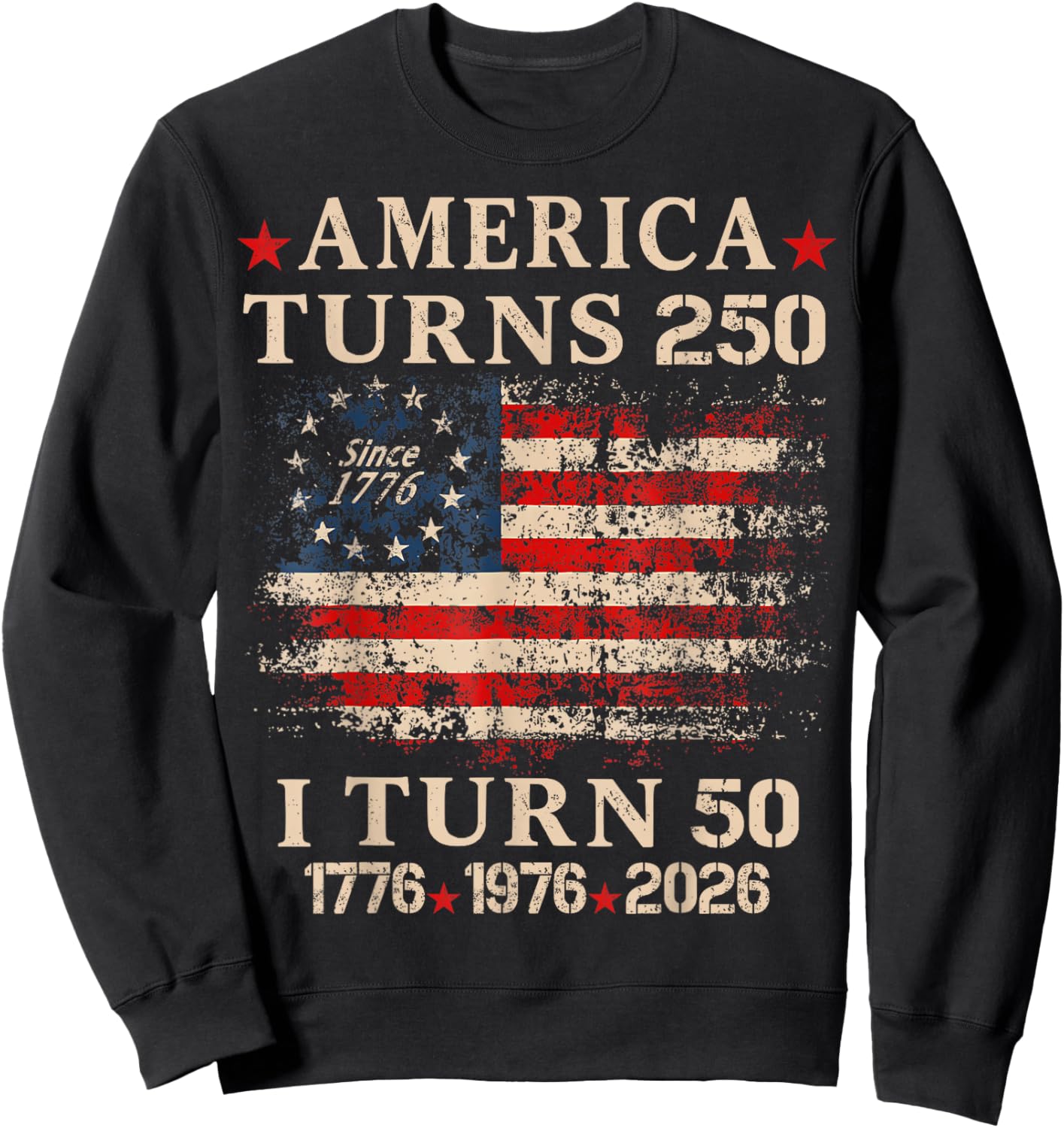 Vintage America Turns 250 I Turn 50 1976 50Th Birthday Sweatshirt - Sweatshirt | Black