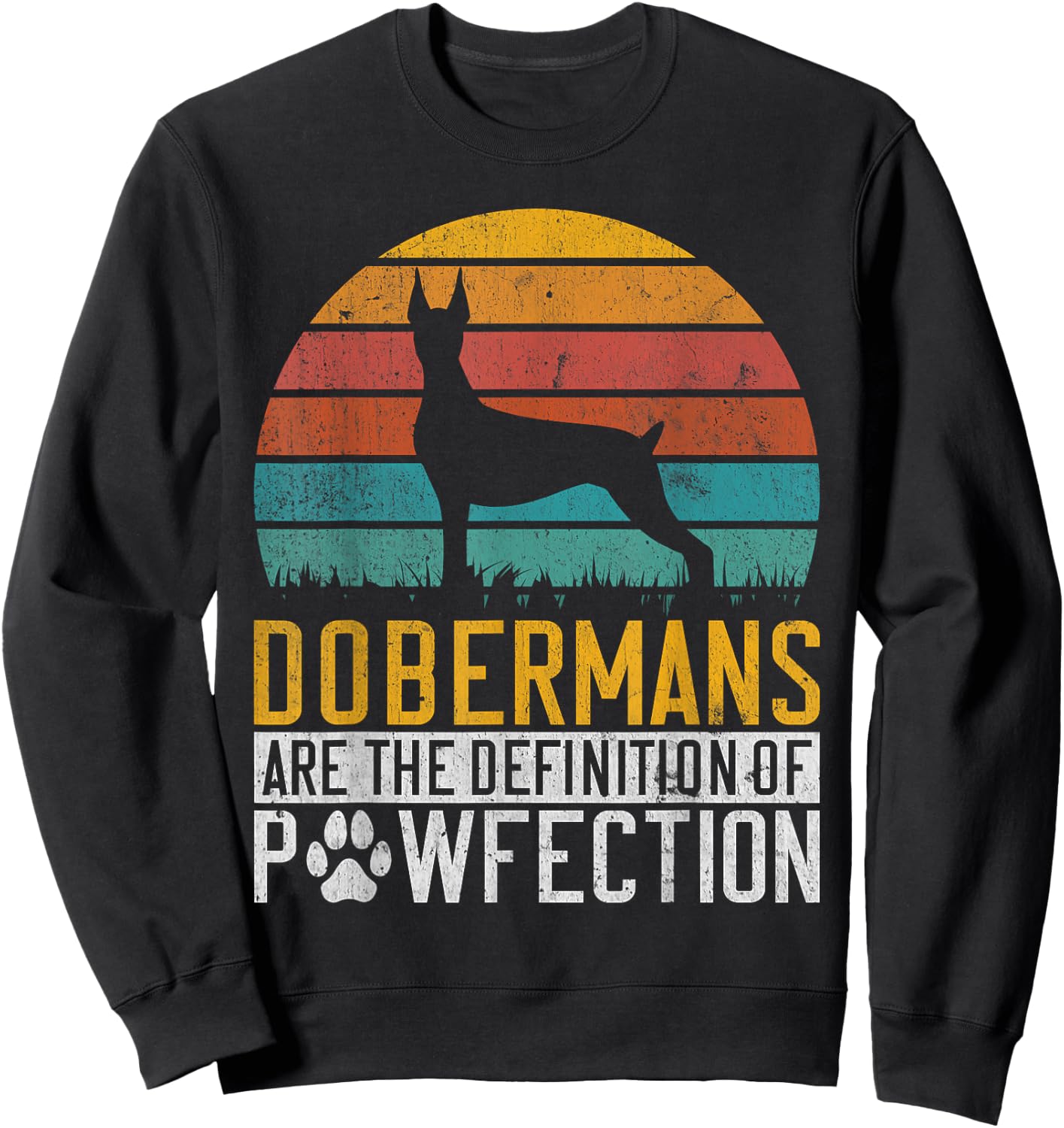 Dobermans are the Definition of Pawfection Doberman Sweatshirt - Sweatshirt | Black