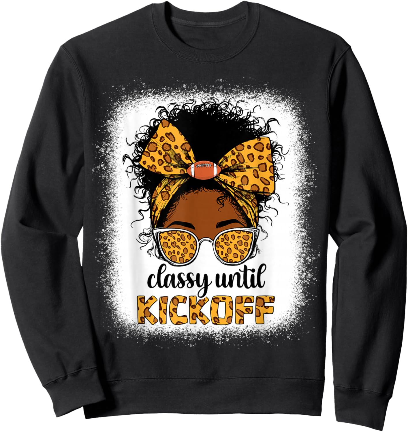 Classy Until Kickoff Messy bun Football for Black Women mom Sweatshirt - Sweatshirt | Black