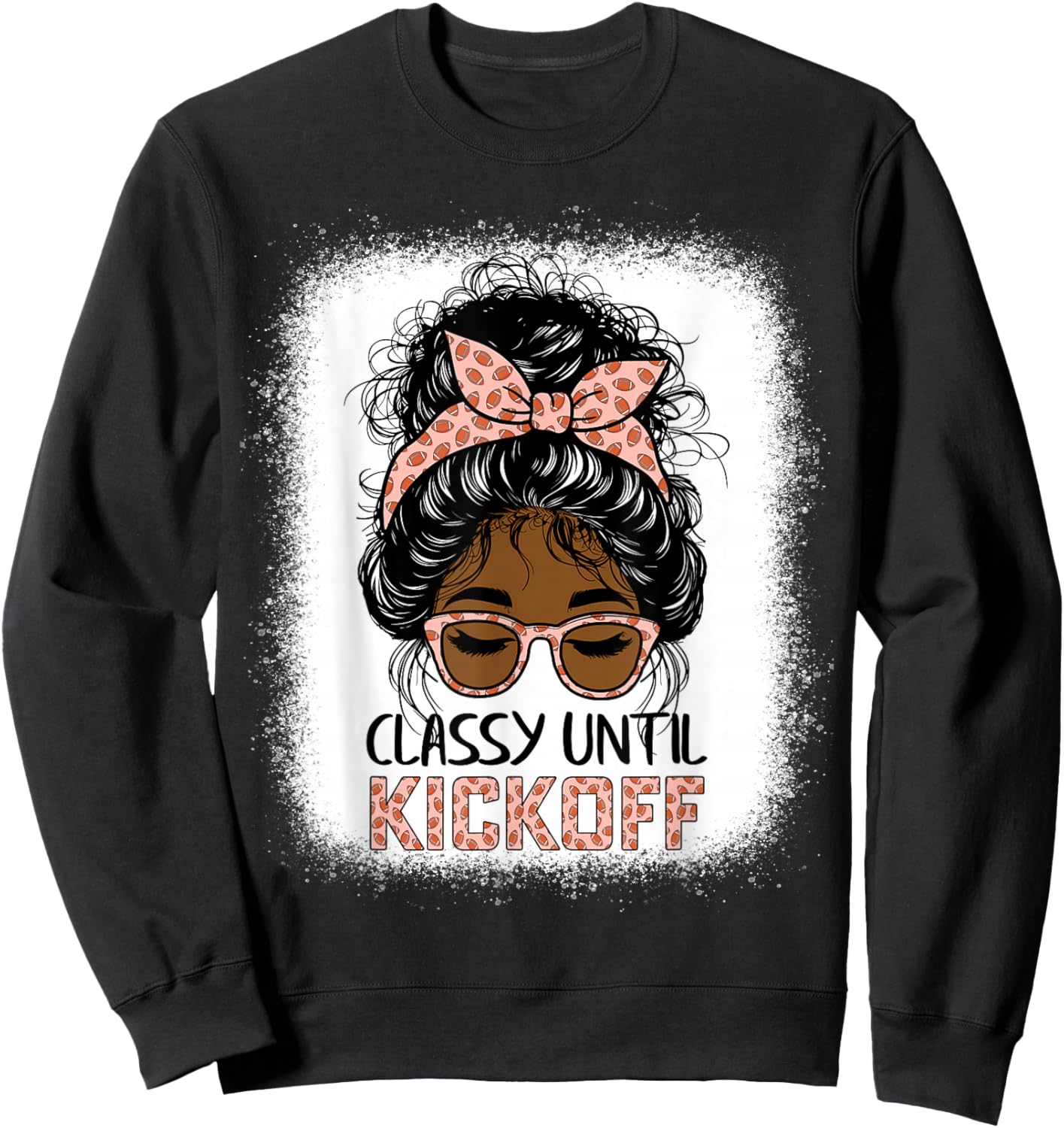 classy until kickoff football Messy Bun black women girls Sweatshirt - Sweatshirt | Black