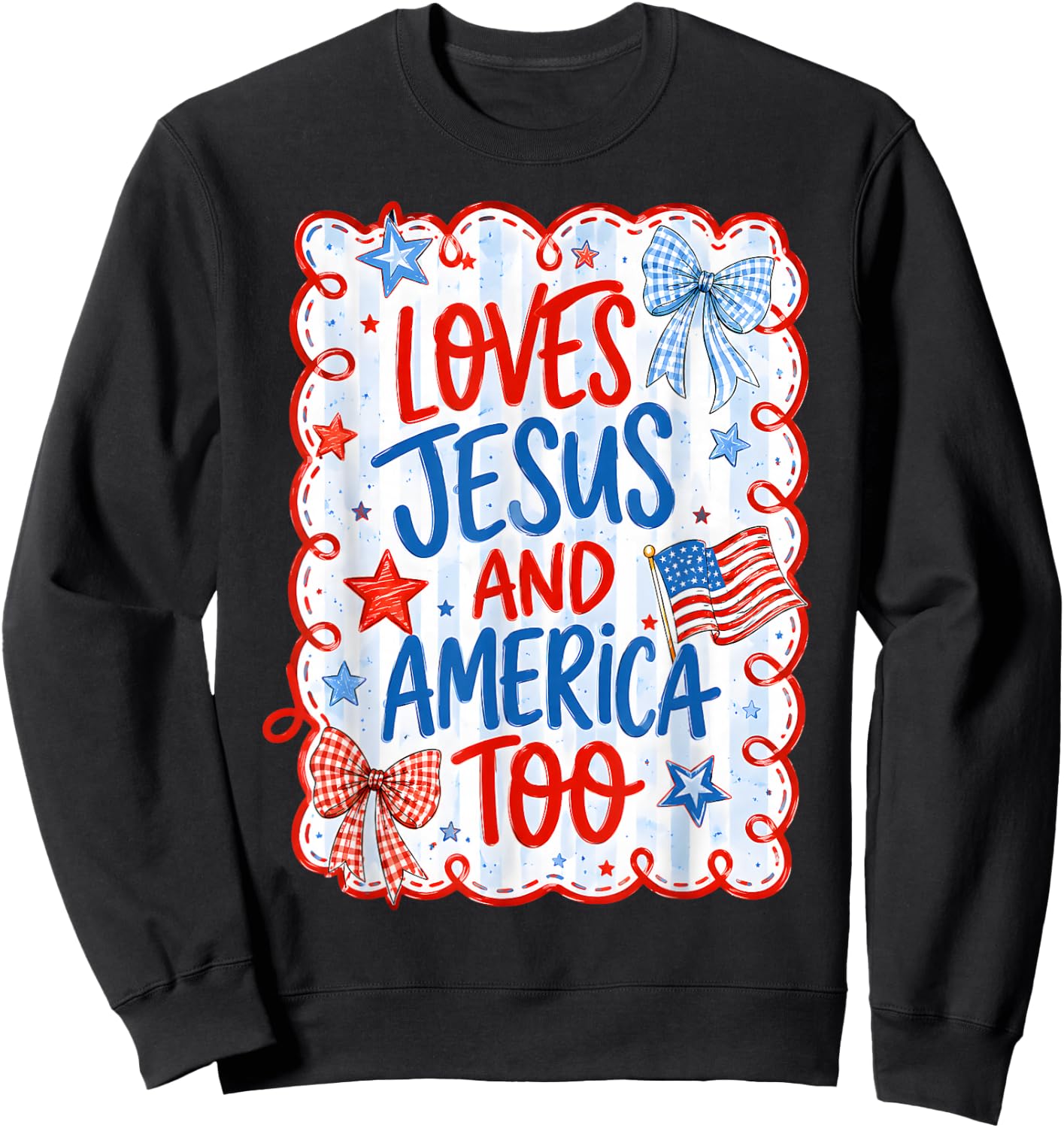 Loves Jesus America Too USA 4th July Christian Women Girl Sweatshirt - Sweatshirt | Black