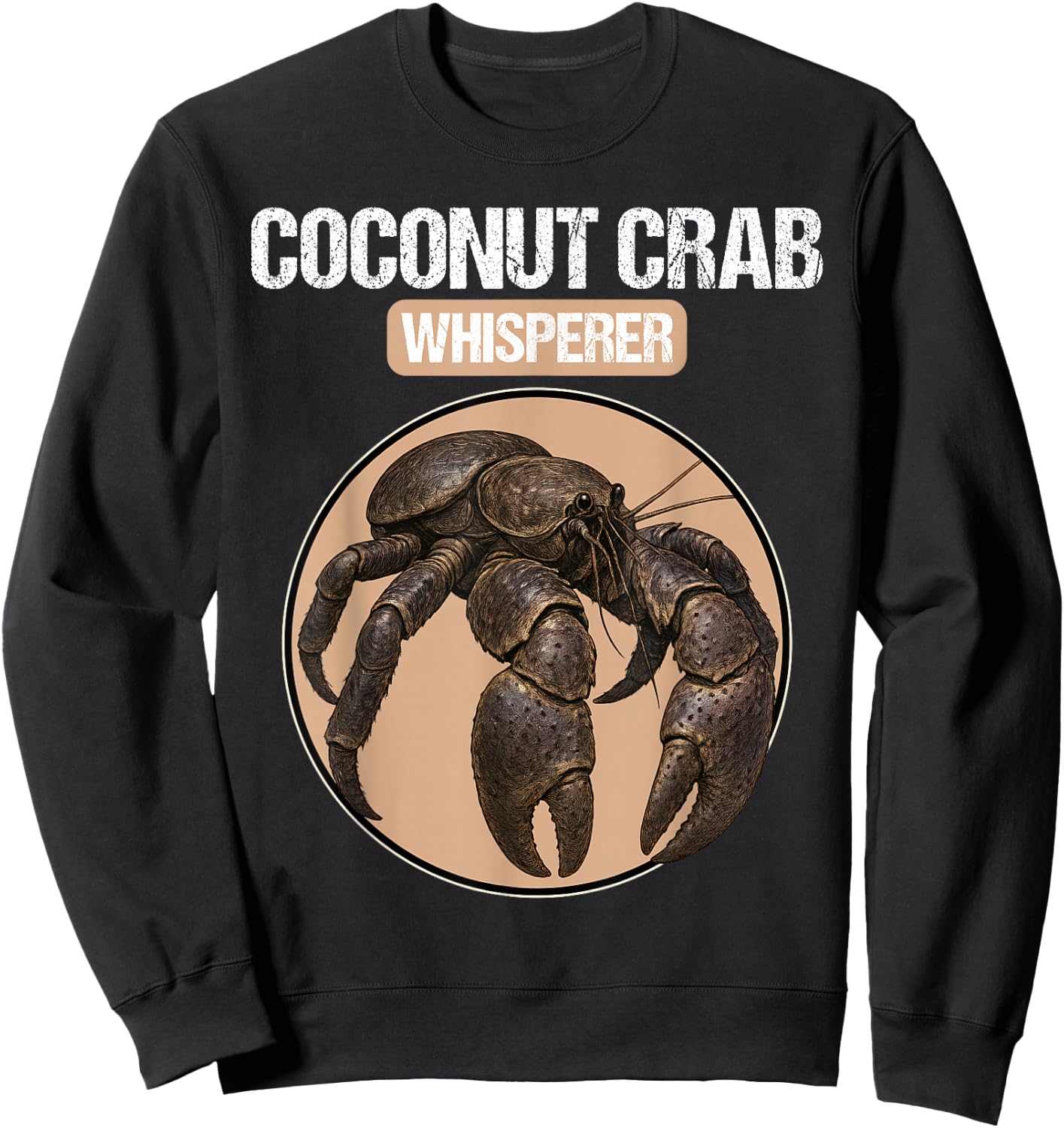 Coconut Crab Whisperer Coconut Crabs Coconut Crab Sweatshirt - Sweatshirt | Black