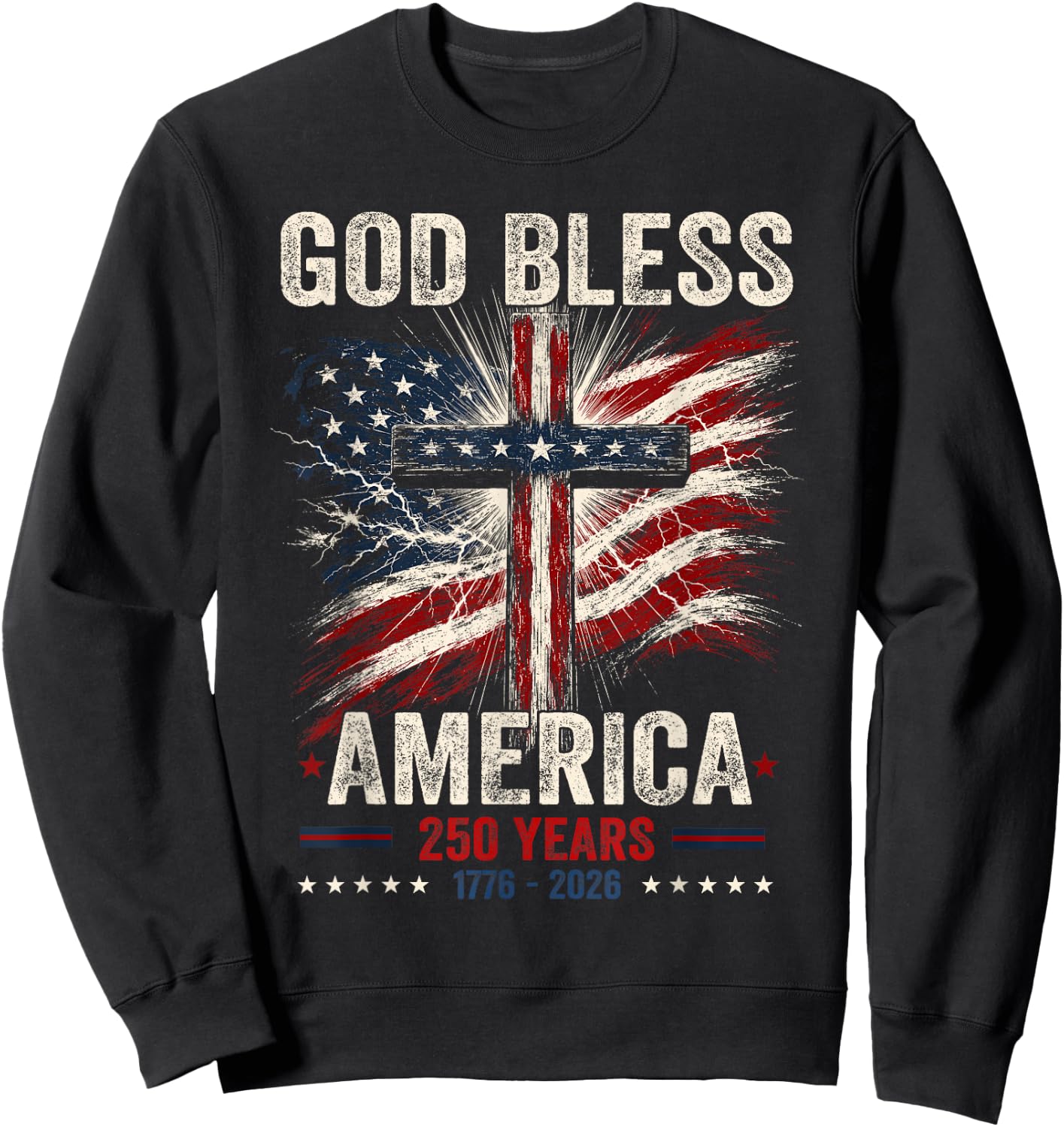 Patriotic Christian 1776 2026 250 Years Faith God Religious Sweatshirt - Sweatshirt | Black