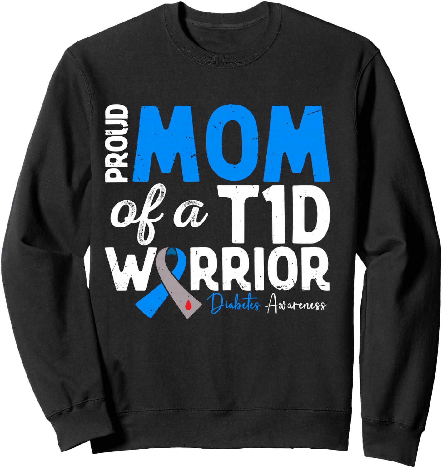 Proud Mom Of A T1D Warrior Type 1 Diabetes Awareness Sweatshirt - Sweatshirt | Black