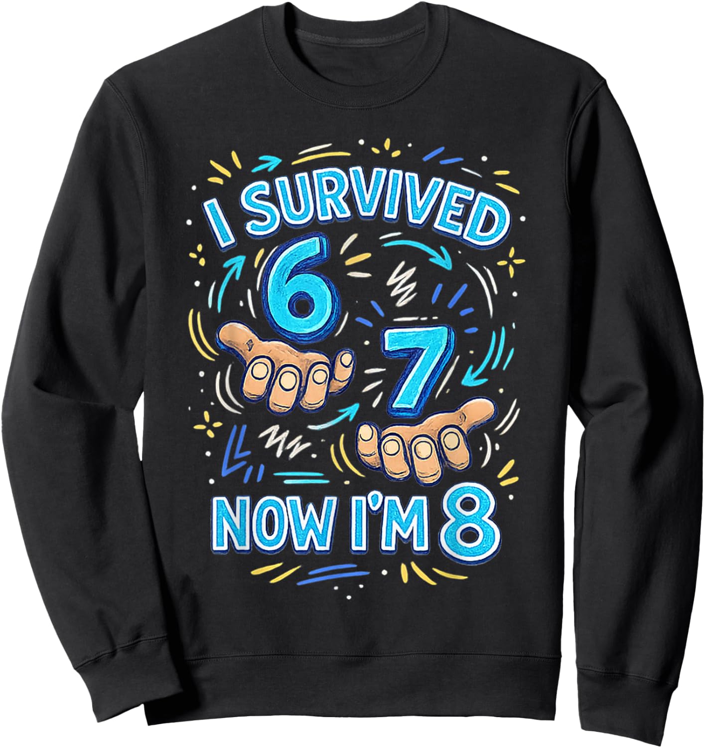 I Survived 6 7 Now I'm 8 Funny 8 Years Old 8th Birthday Boy Sweatshirt - Sweatshirt | Black