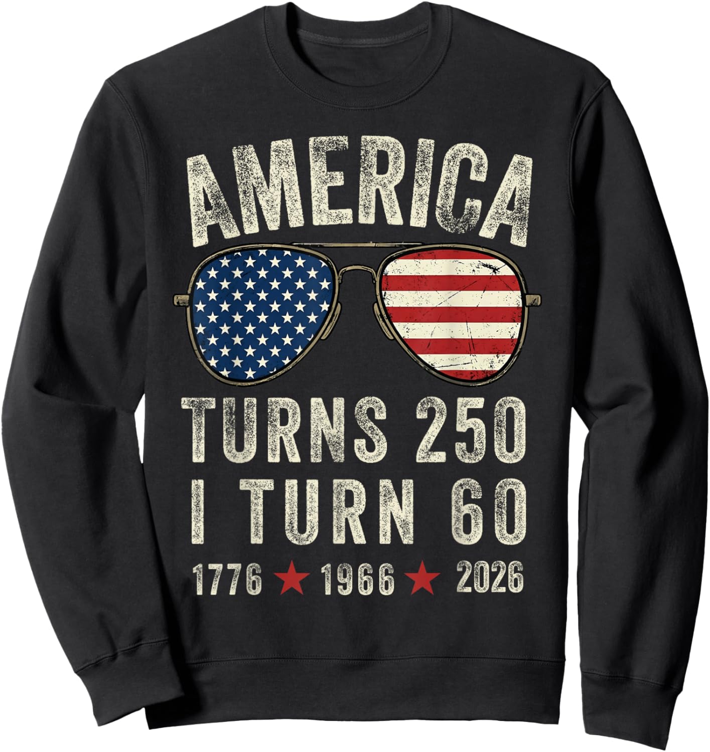America Turns 250 I Turn 60 1776 1966 2026-60th Birthday Sweatshirt - Sweatshirt | Black