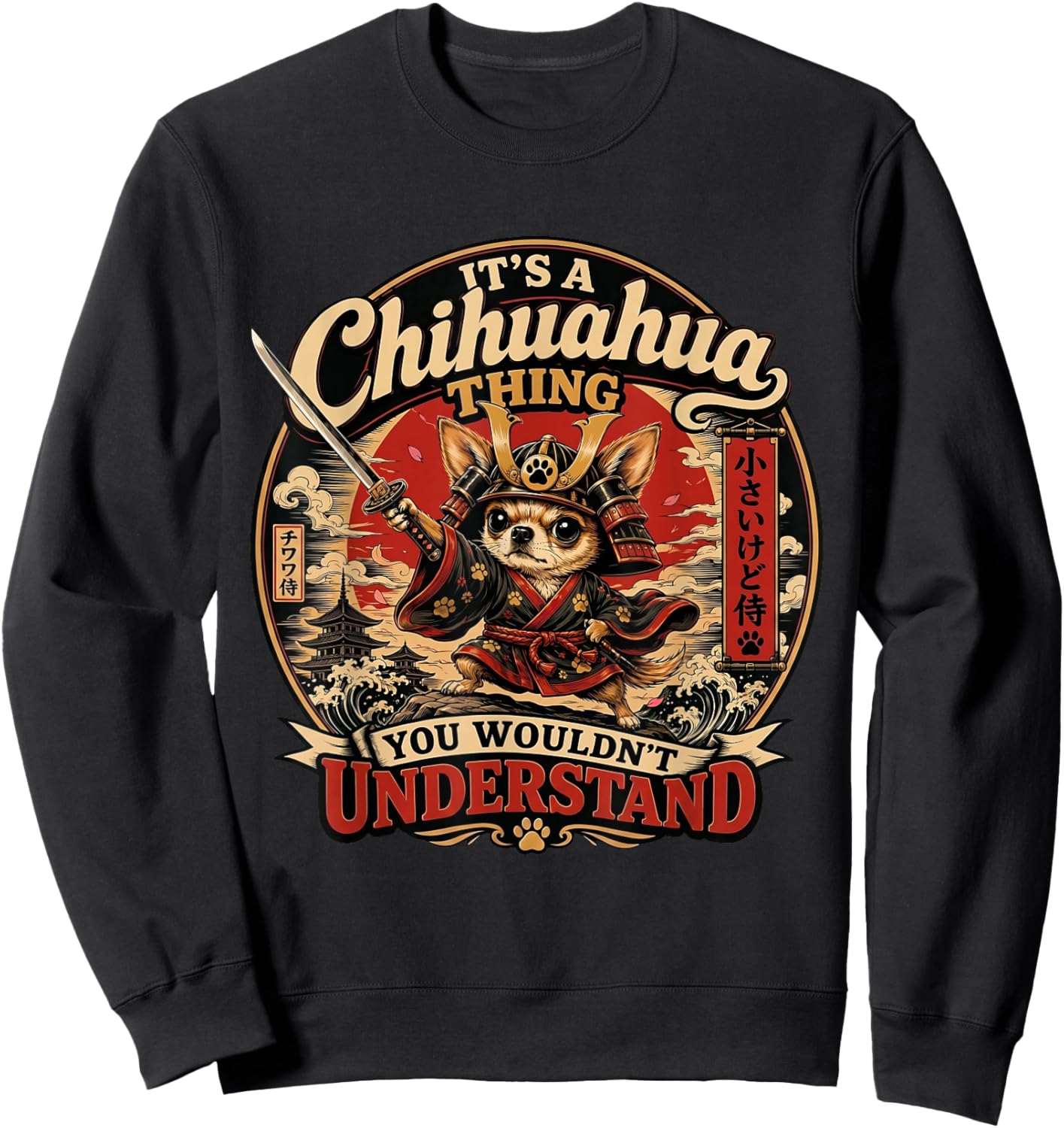 Un Chihuahua Chose Que Vous ne comprendriez Pas drôle Samouraï Sweatshirt - Sweatshirt | Black