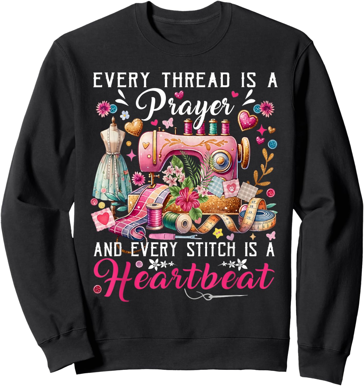 Every Thread is A Prayer Stitch Heartbeat Sewing Graphic Sweatshirt - Sweatshirt | Black
