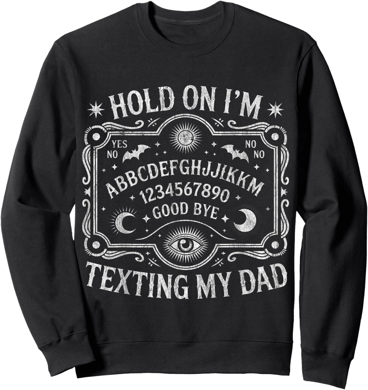 Hold On I'm Texting My Dad Ouija Board Retro Sweatshirt - Sweatshirt | Black