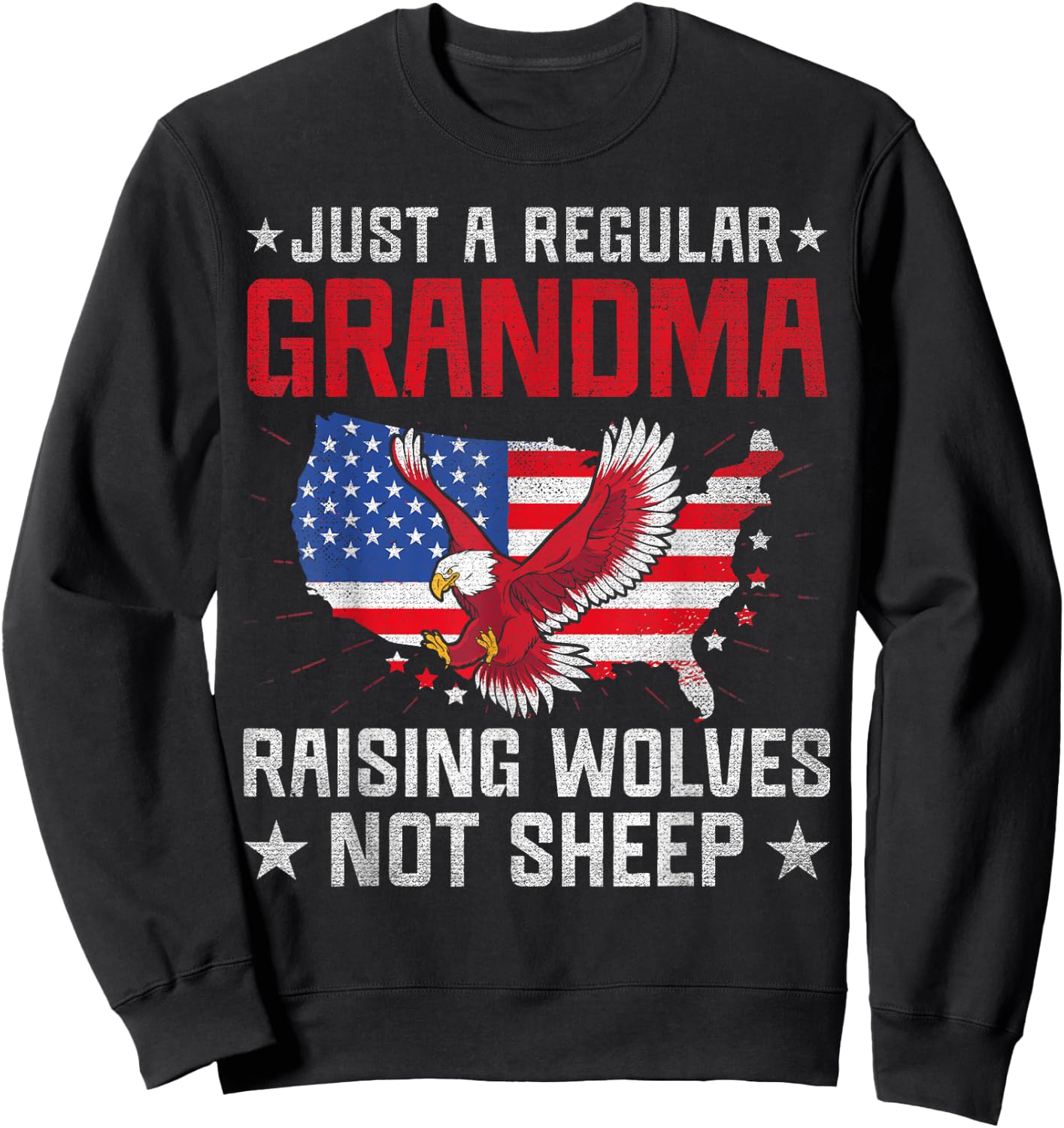 US Flag Regular Grandma Raising Wolves Not Sheep 4th of July Sweatshirt - Sweatshirt | Black