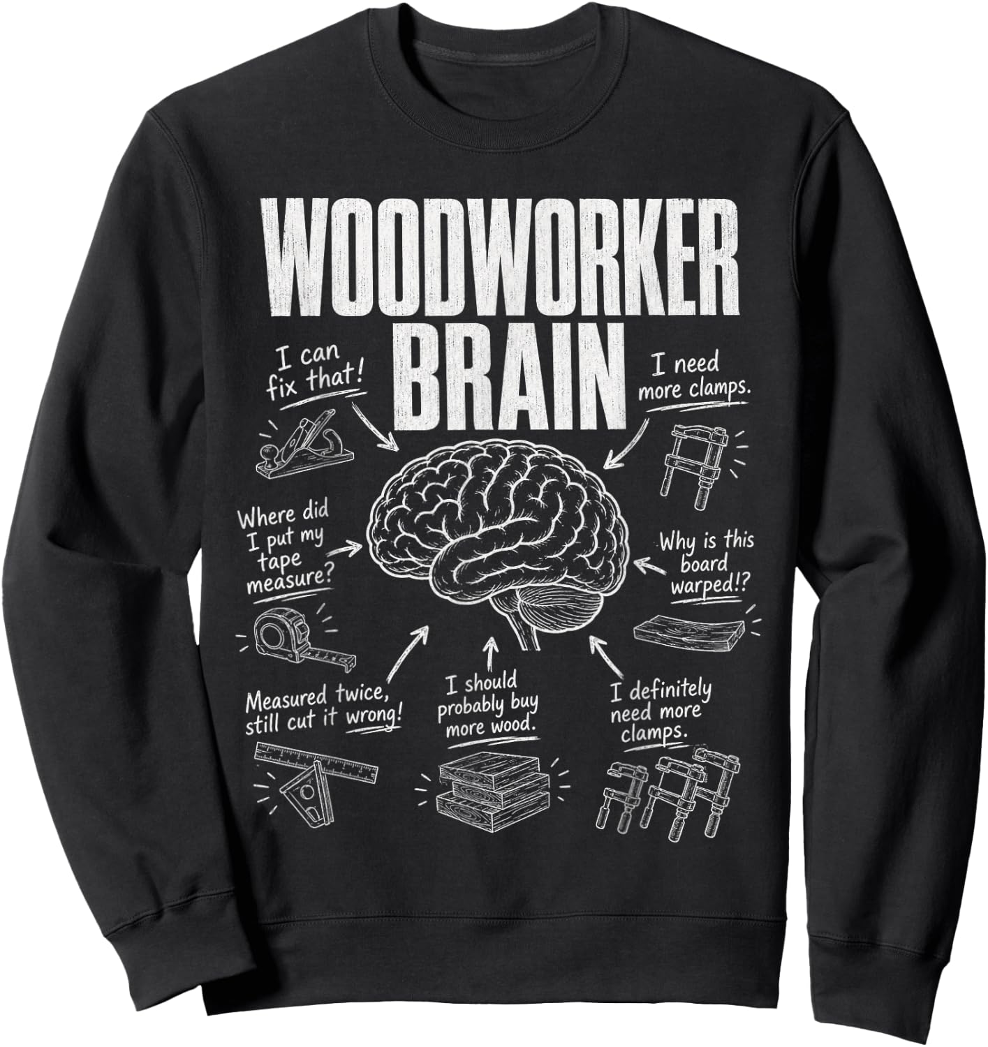 Woodworker Brain Funny Woodworking Workshop Humor Sweatshirt - Sweatshirt | Black