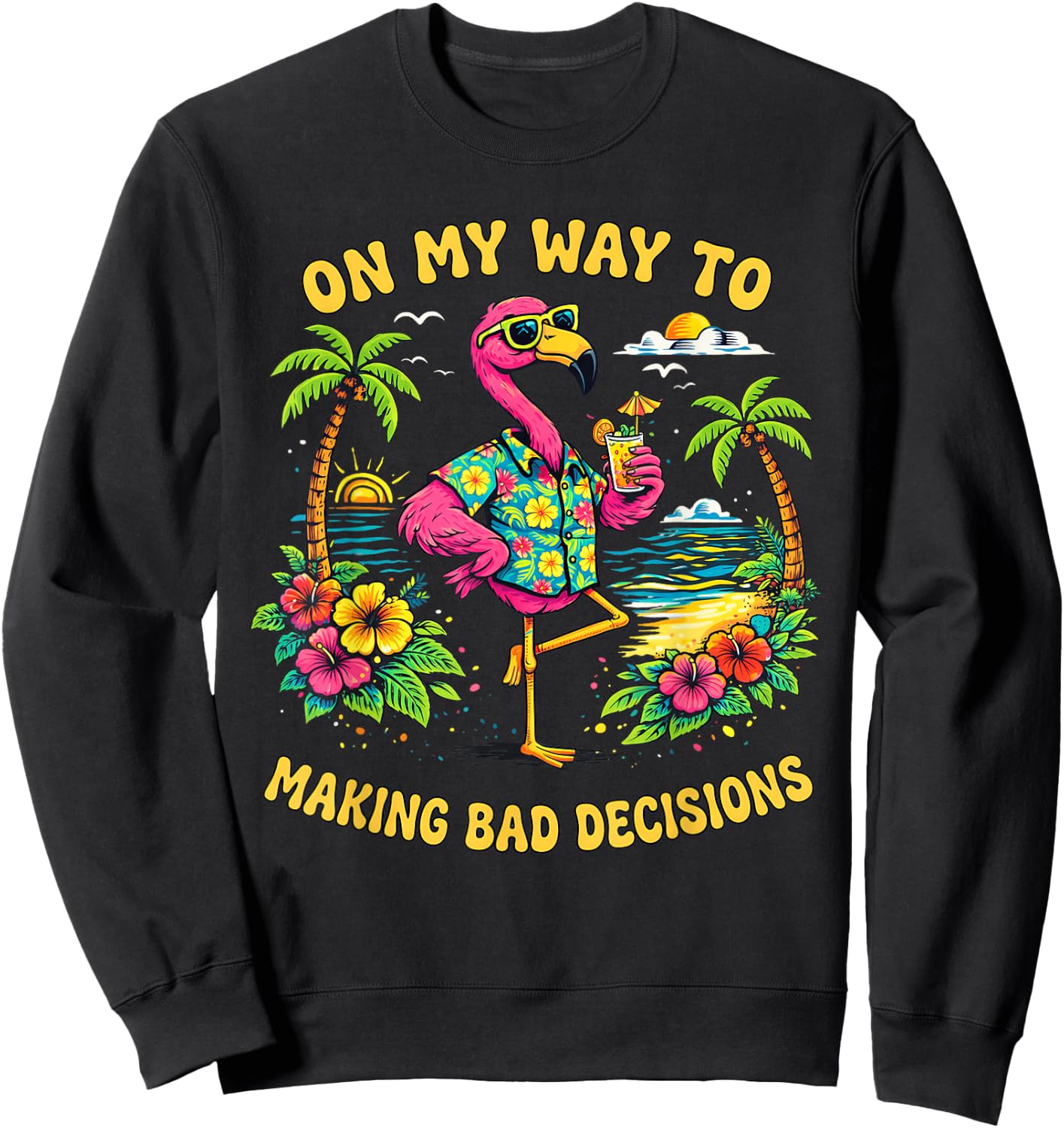 On My Way to Making Bad Decisions Flamingo Summer Vacation Sweatshirt - Sweatshirt | Black