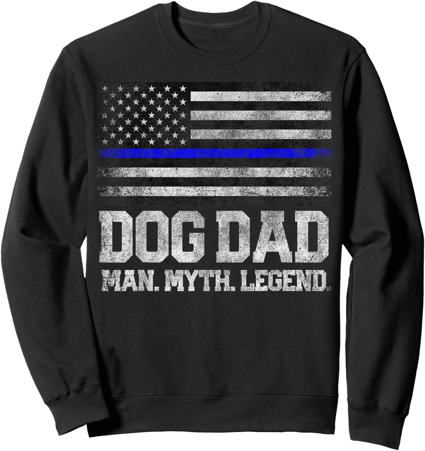 Dog Dad - The Man Myth Legend Father's Day 4th of July Sweatshirt - Sweatshirt | Black