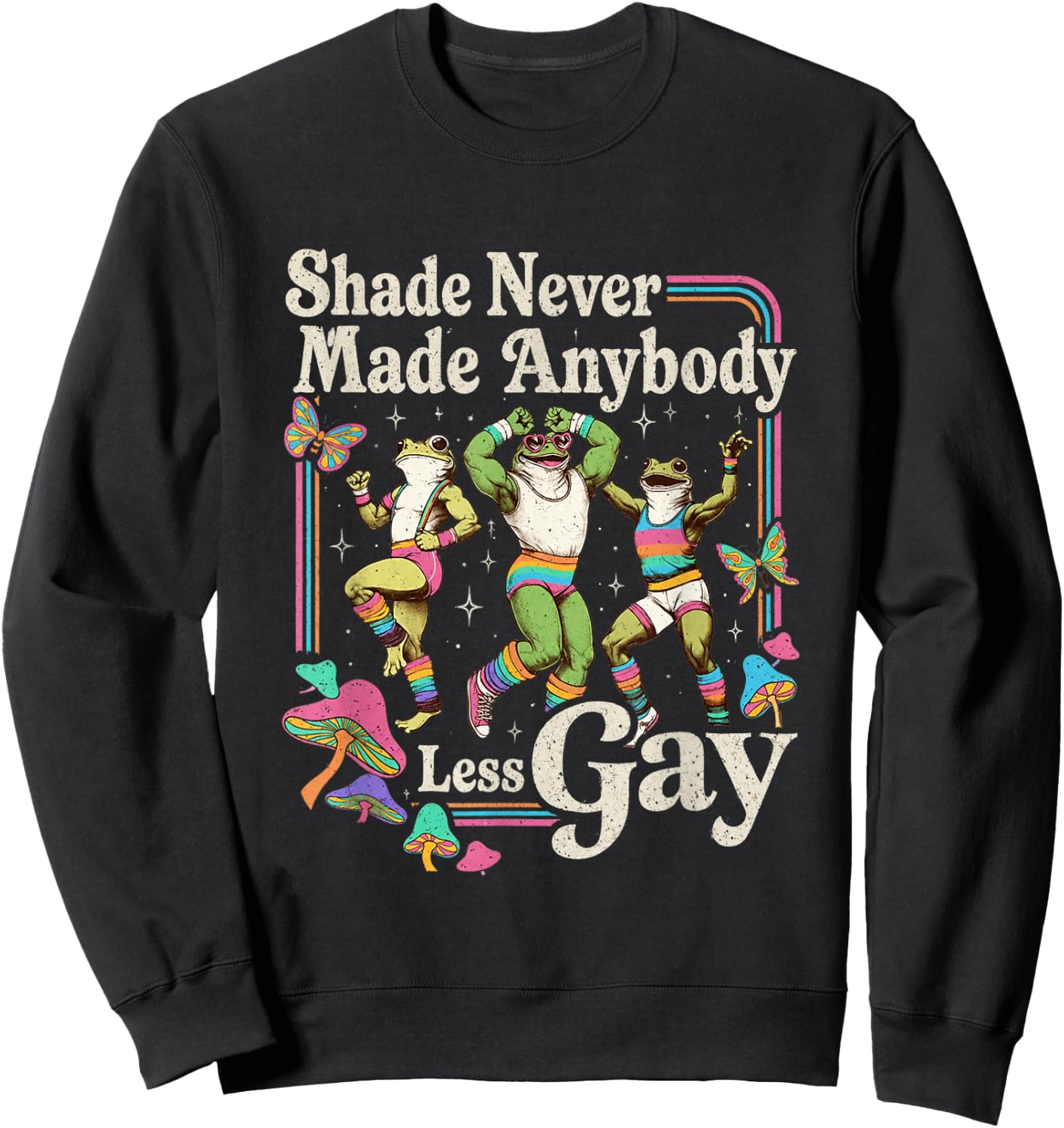 Shade Never Made Anybody Less Gay Funny LGBT Pride Men Sweatshirt - Sweatshirt | Black