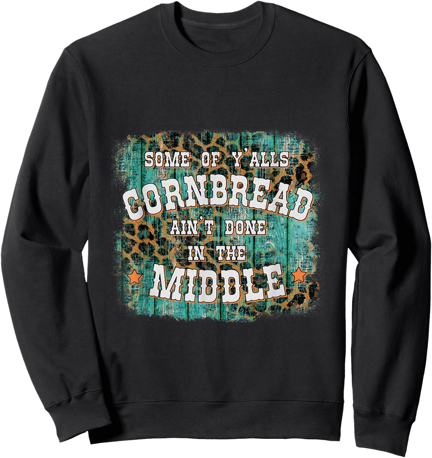 Some Of Y'alls Cornbread Ain't Done In The Middle Sweatshirt - Sweatshirt | Black