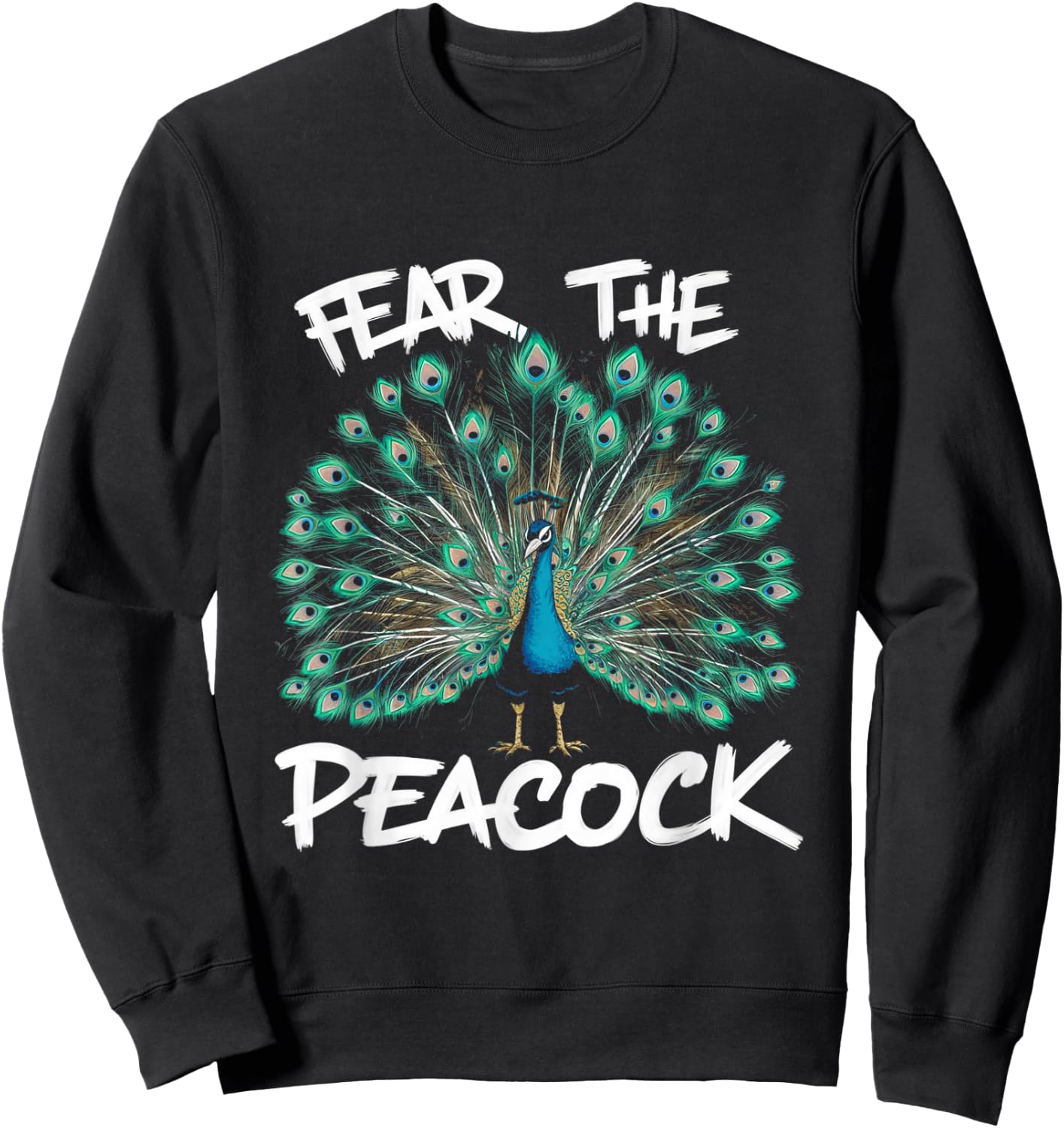 Fear The Peacock Funny for Zookeeper and Ornithologist Sweatshirt - Sweatshirt | Black