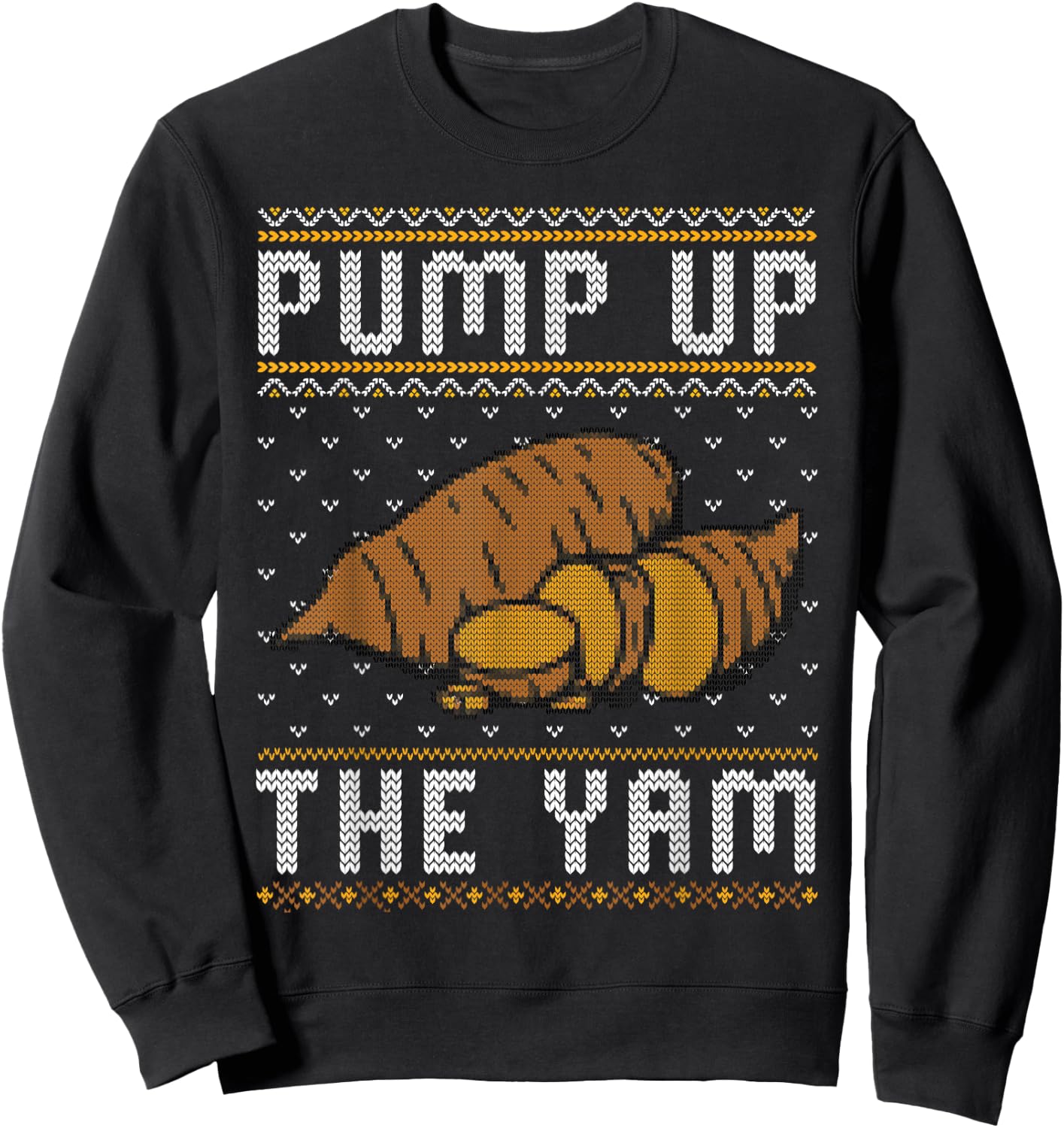 Ugly Thanksgiving Sweater Funny Pump Up the Yam Sweatshirt - Sweatshirt | Black