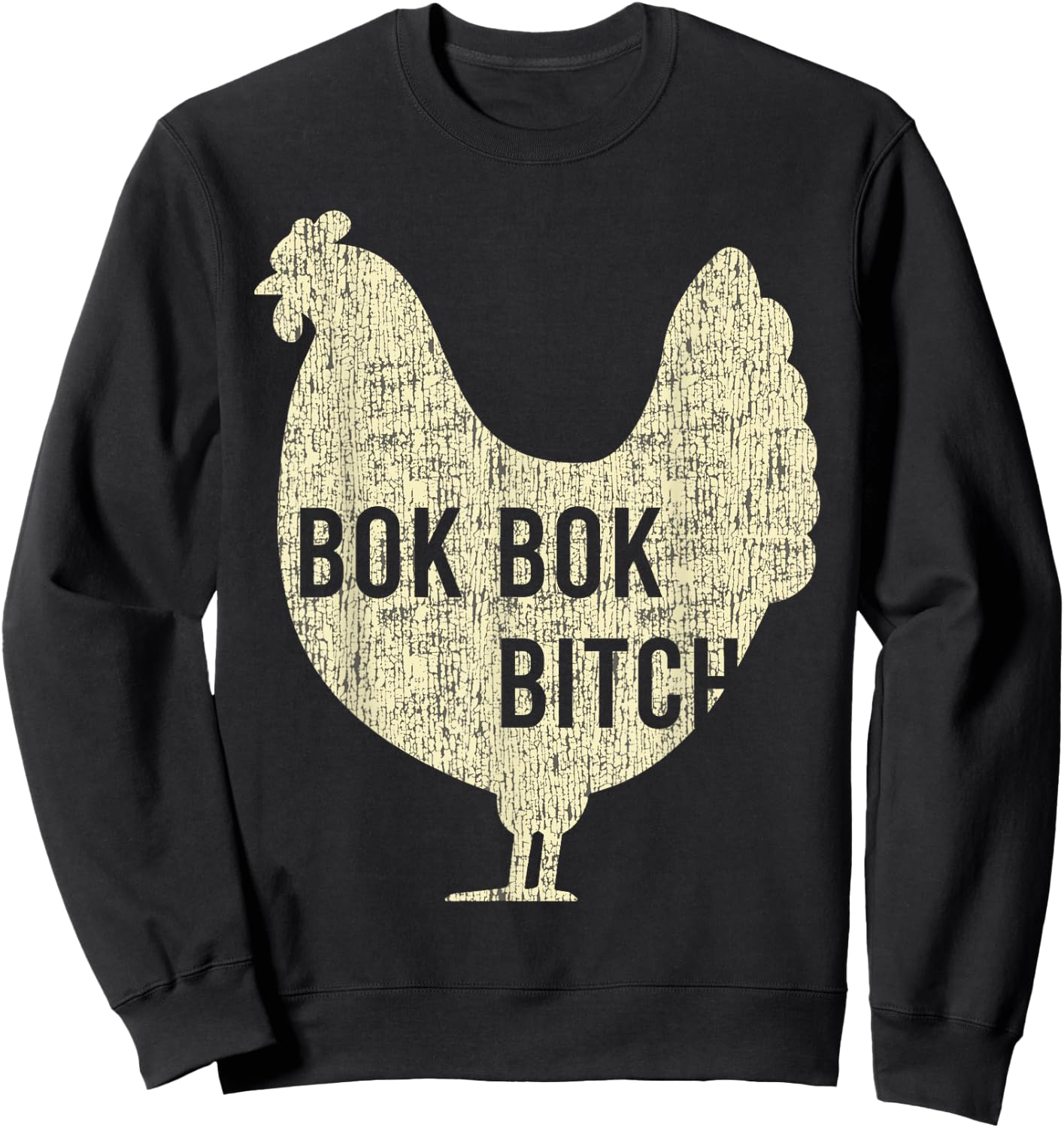 Bok Bok Bitch Chicken Funny Farm Rooster Sweatshirt - Sweatshirt | Black