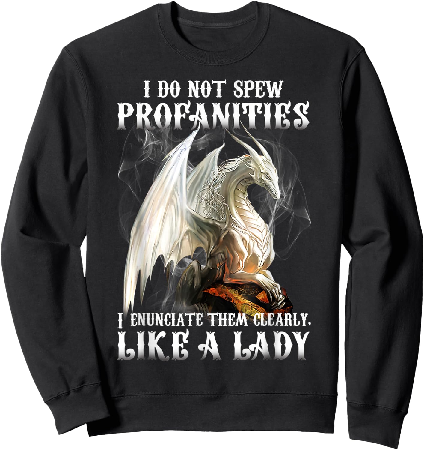 Dragon I Do Not Spew Profanities I Enunciate Them Clearly Sweatshirt - Sweatshirt | Black