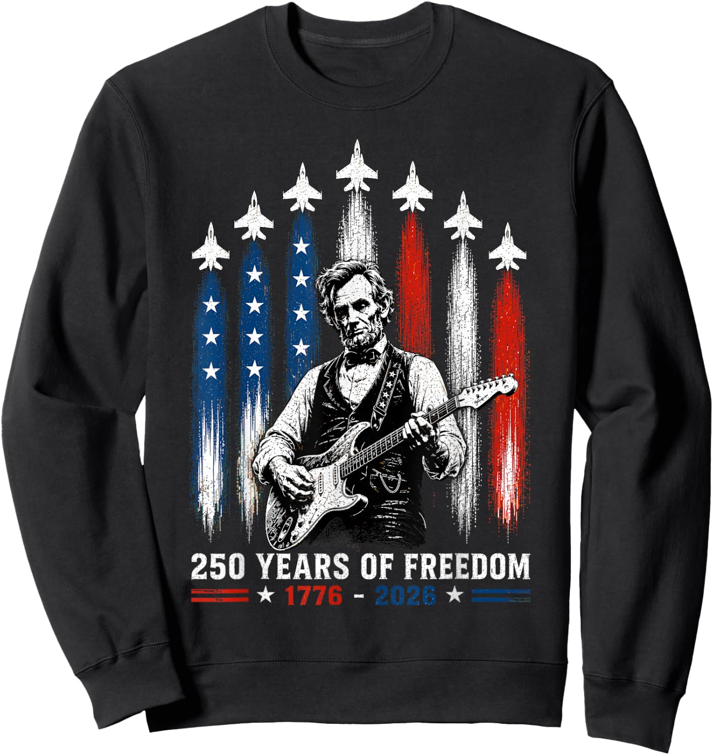 Abraham Lincoln Playing Guitar 4th July 250th Anniversary Sweatshirt - Sweatshirt | Black