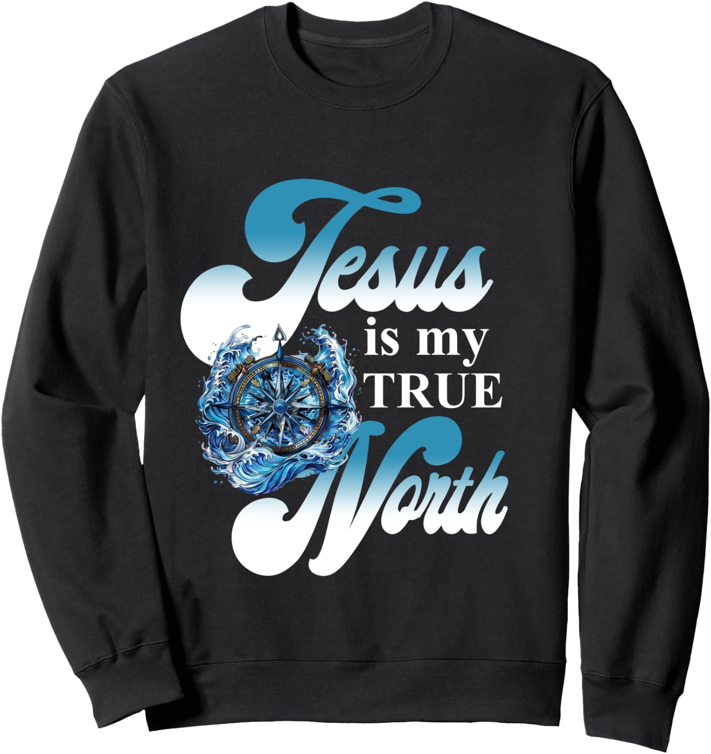 Jesus Is My True North Best Awesome Sweatshirt - Sweatshirt | Black