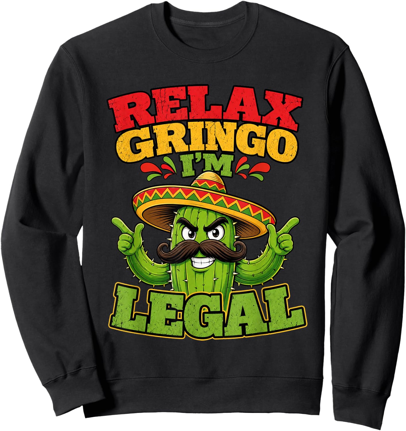Relax Gringo Im Legal Funny Cinco De Mayo Mexican Immigrant Sweatshirt - Sweatshirt | Black