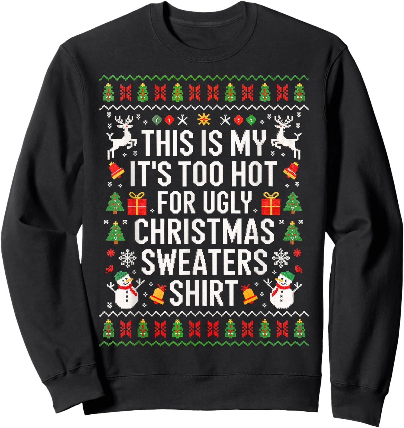This is My It's Too Hot for Ugly Christmas Sweaters Shirt Sweatshirt - Sweatshirt | Black