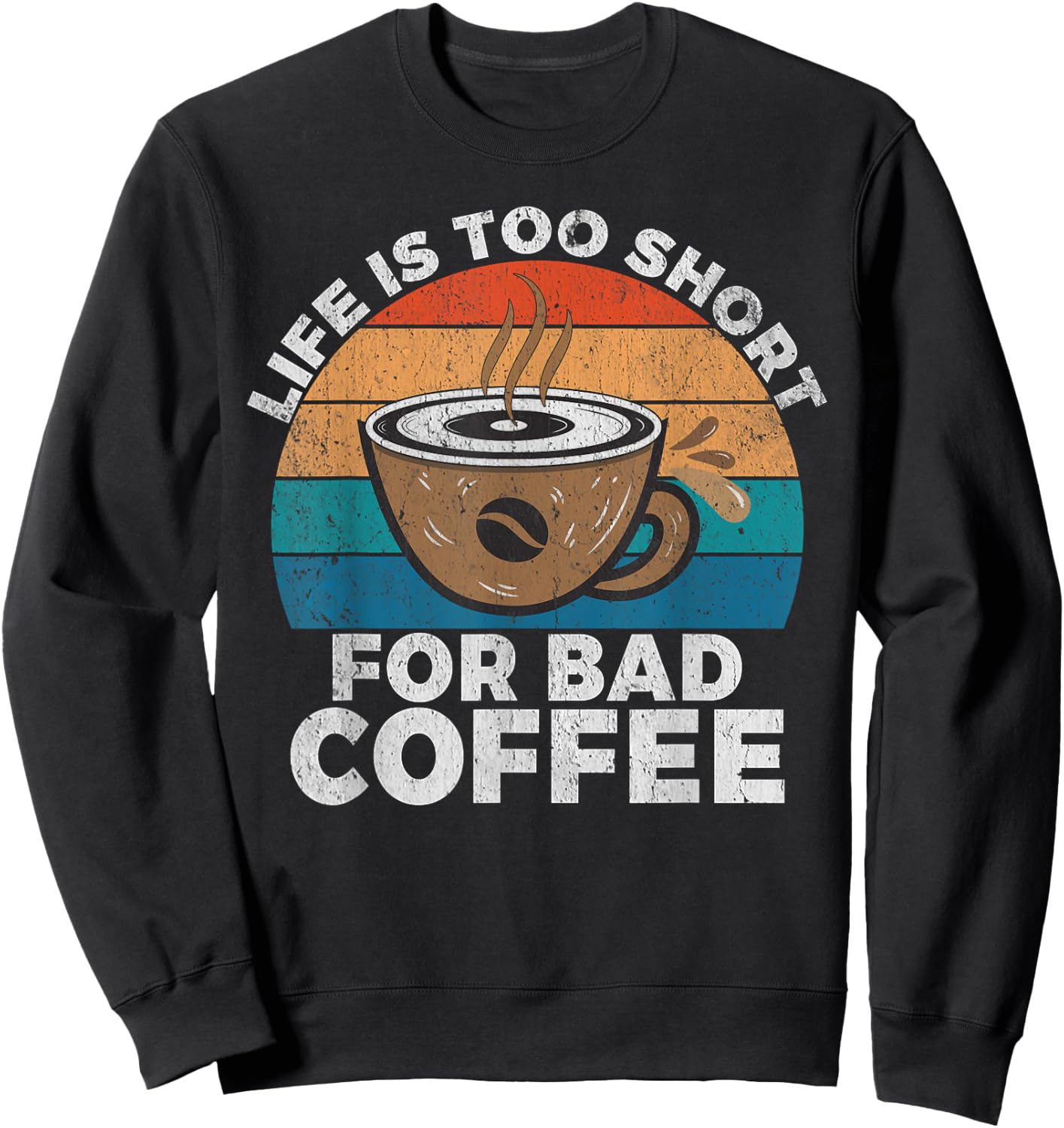Life is too short for bad Coffee Barista Sweatshirt - Sweatshirt | Black