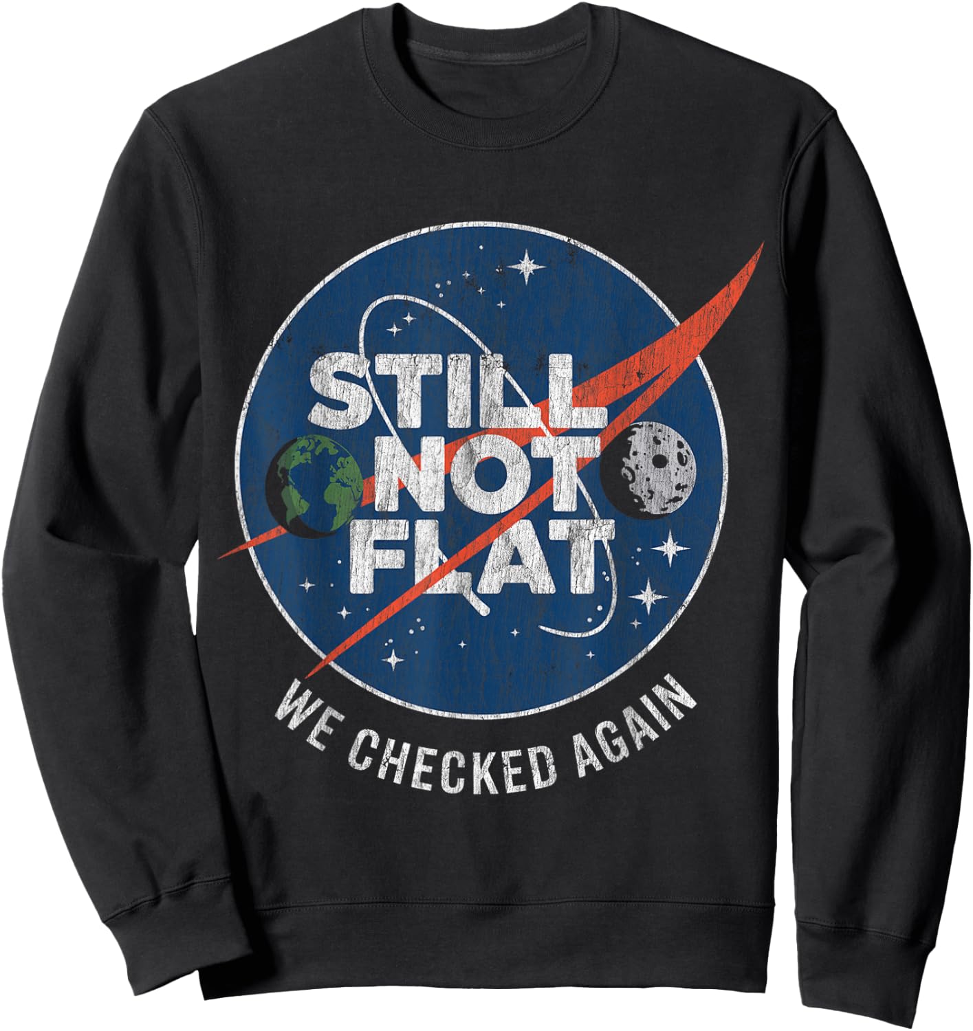 Still Not Flat We Checked Again Vintage Retro Sweatshirt - Sweatshirt | Black