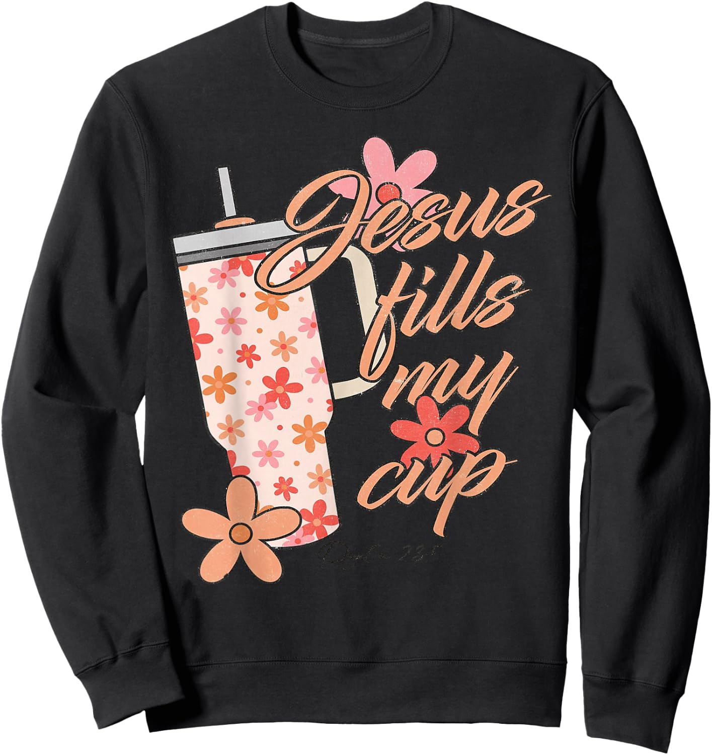 Funny Jesus Fills My Cup Shirt Christ Jesus The Way Sweatshirt - Sweatshirt | Black