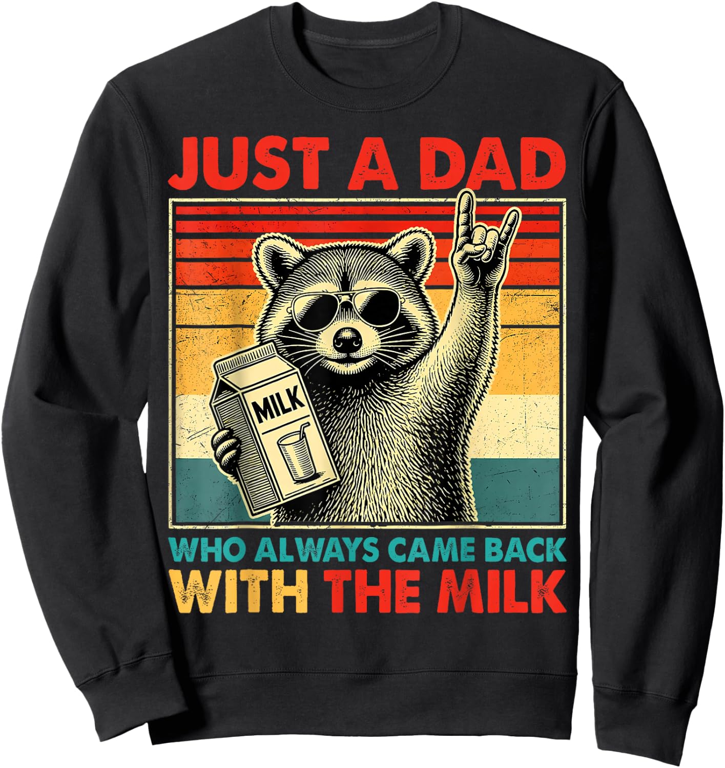 Just A Dad Who Always Came Back with The Milk Raccoon Papa Sweatshirt - Sweatshirt | Black