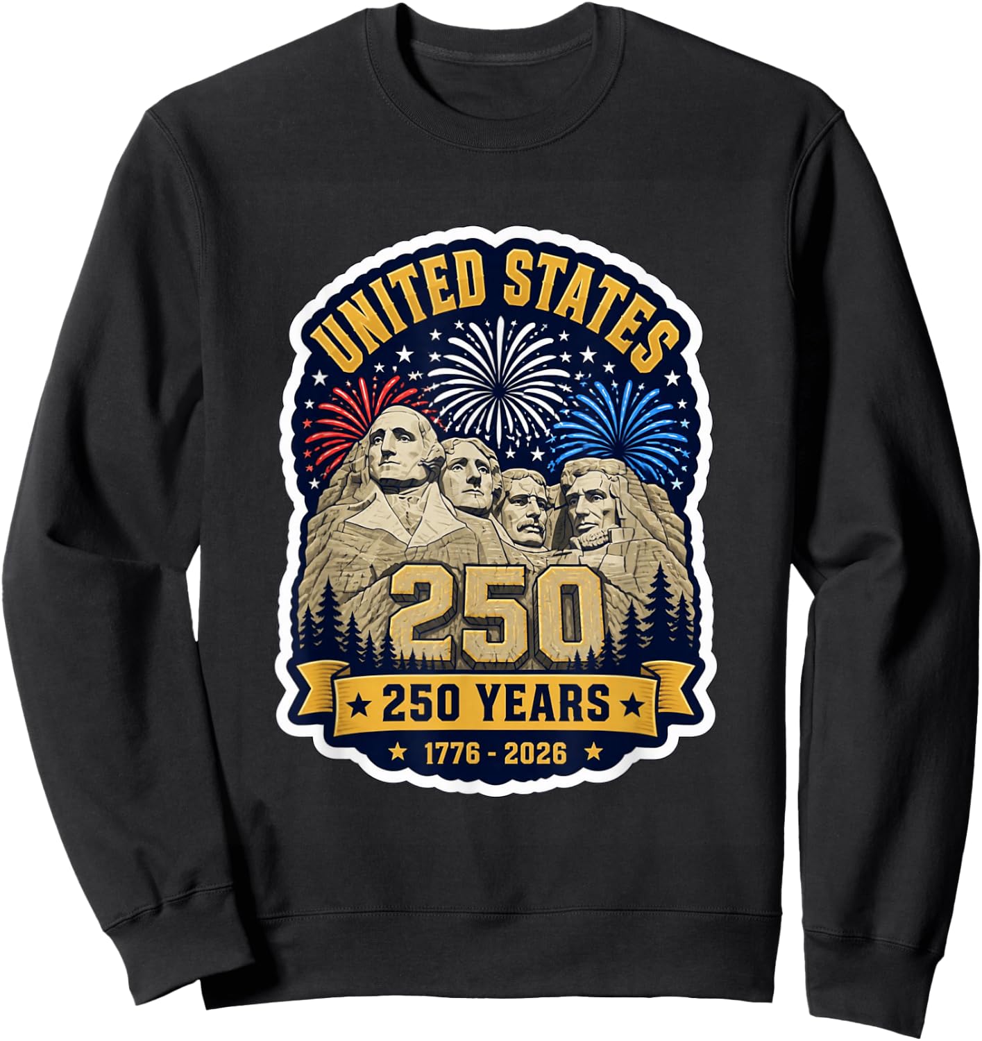Mount Rushmore 250 Years USA Fourth of July 1776 2026 Sweatshirt - Sweatshirt | Black