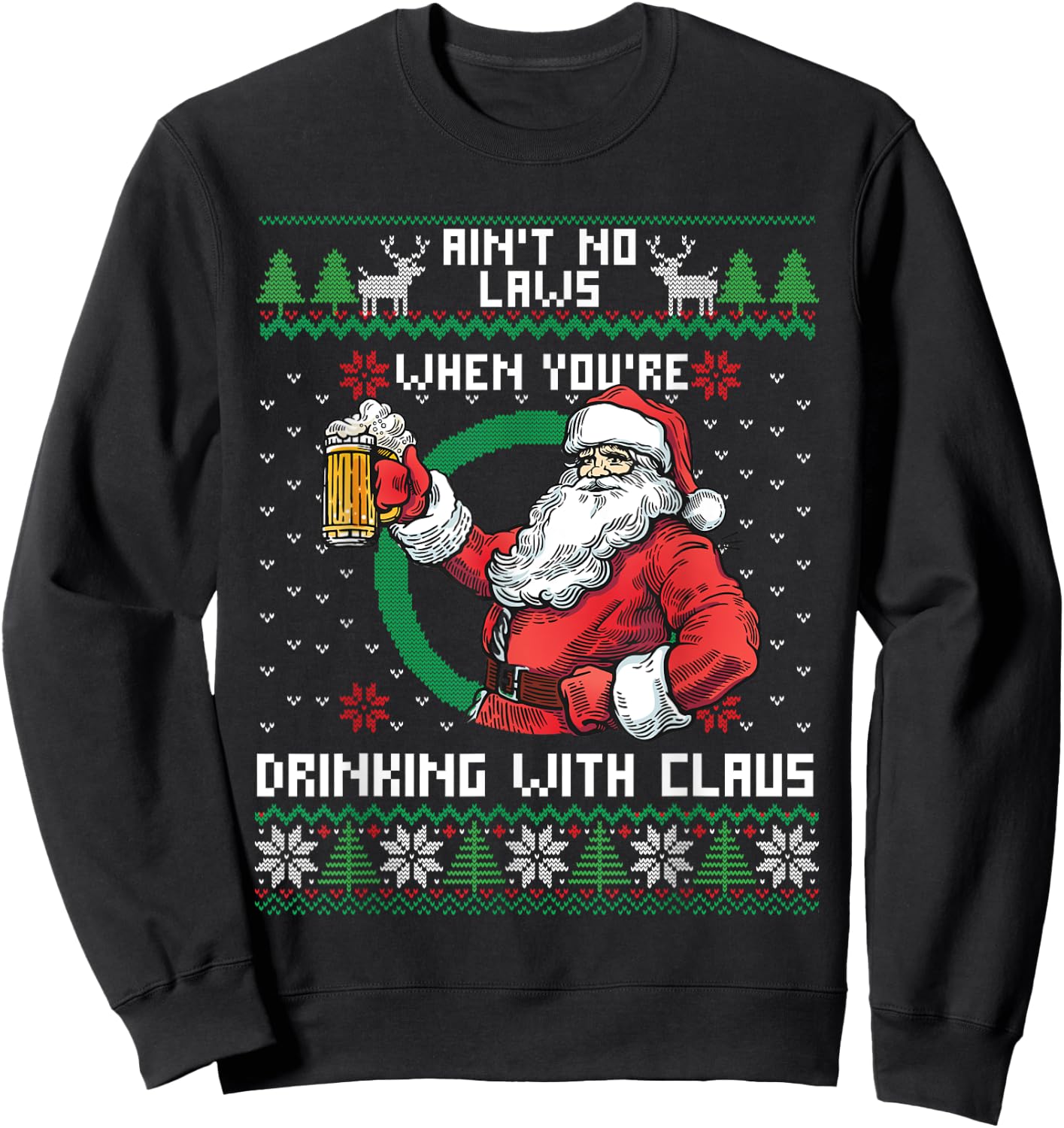 Aint No Laws When You're Drinking With Claus Funny Christmas Sweatshirt - Sweatshirt | Black
